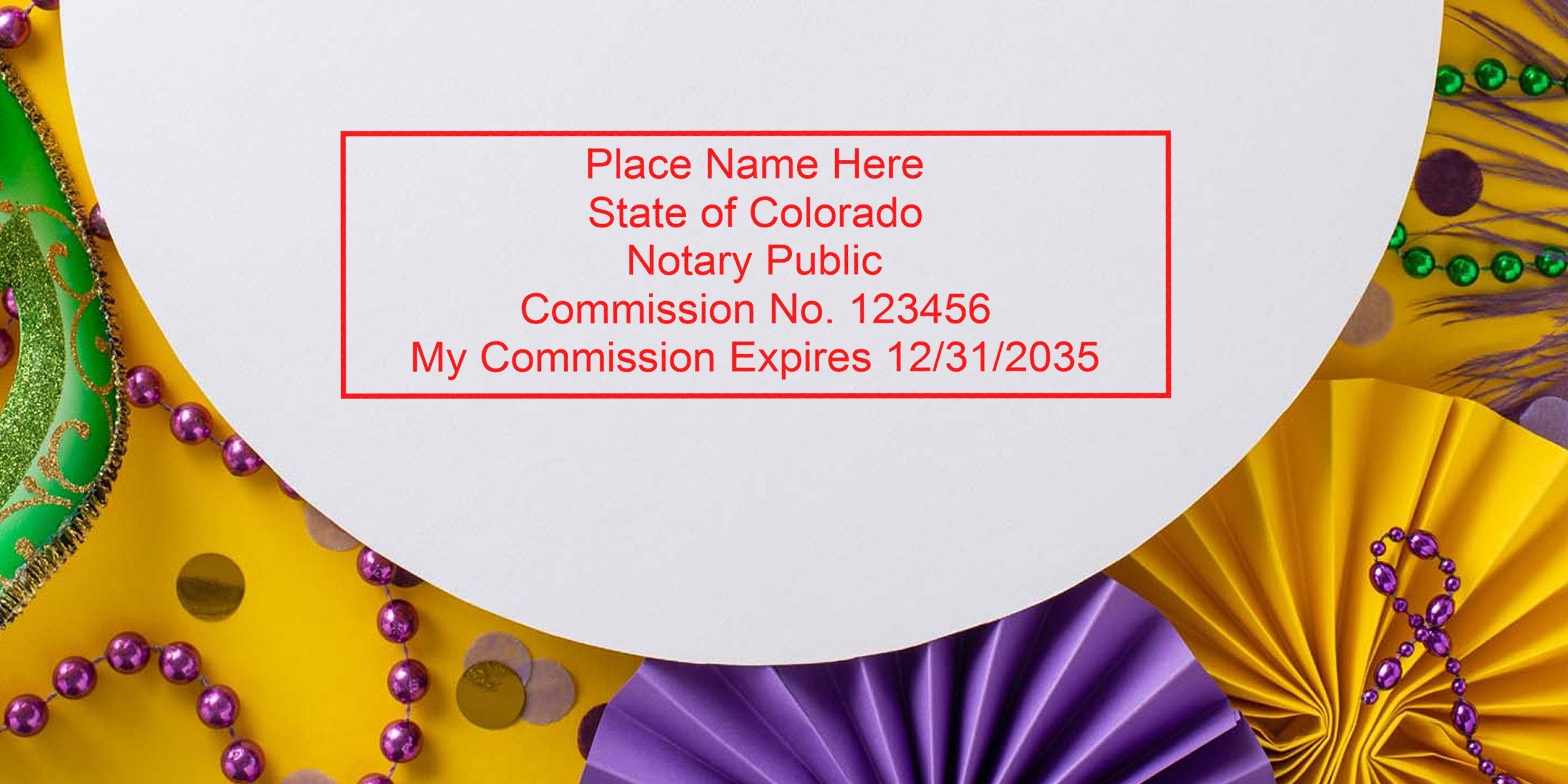 Mock Colorado notary stamp in red on a white circular card reading "Place Name Here, State of Colorado Notary Public, Commission No. 123456, Expires 12/31/2035" over Mardi Gras decorations—purple/gold fans, green mask, beads.