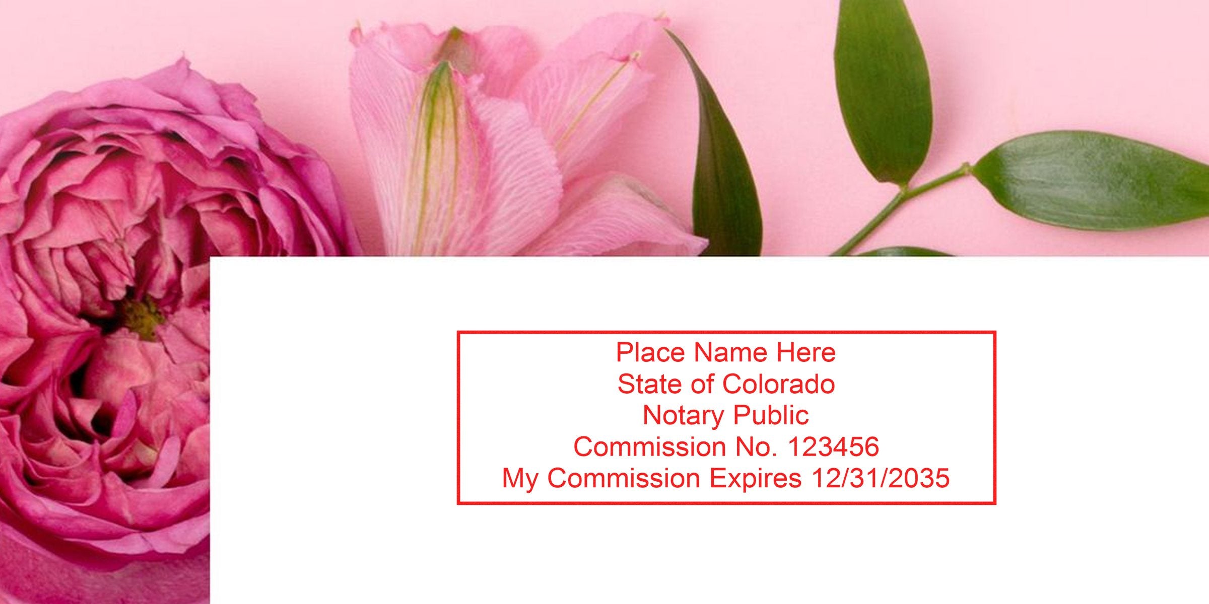 Pink floral background with green leaves and a white panel showing a red-bordered notary stamp placeholder reading "Place Name Here, State of Colorado, Notary Public, Commission No. 123456, My Commission Expires 12/31/2035."