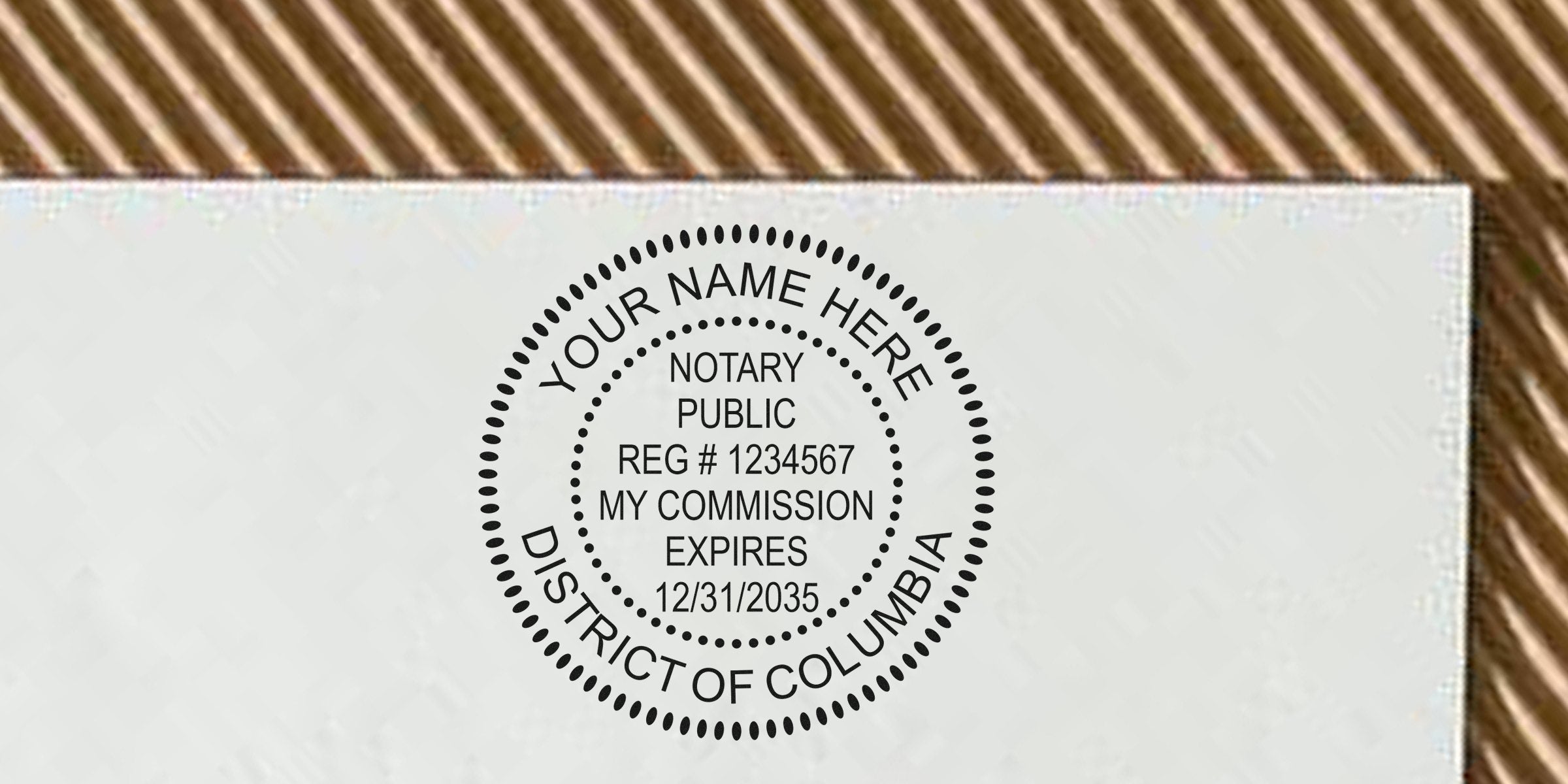 Round notary public seal stamped on paper reading "Your Name Here", "Notary Public", Reg #1234567, District of Columbia, commission expires 12/31/2035