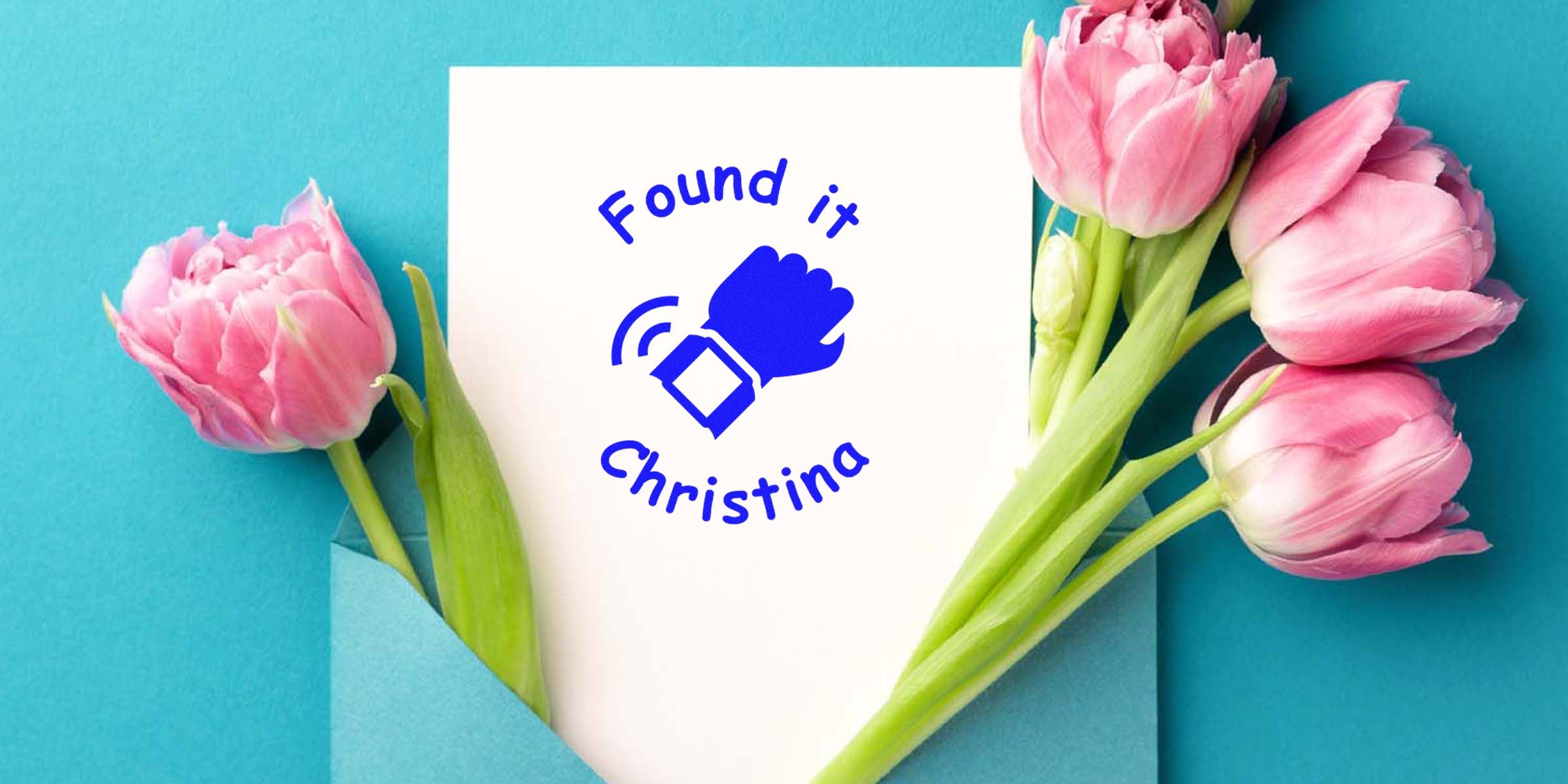 Card with the words "Found it Christina" and a blue glove icon, surrounded by pink tulips on a turquoise background.