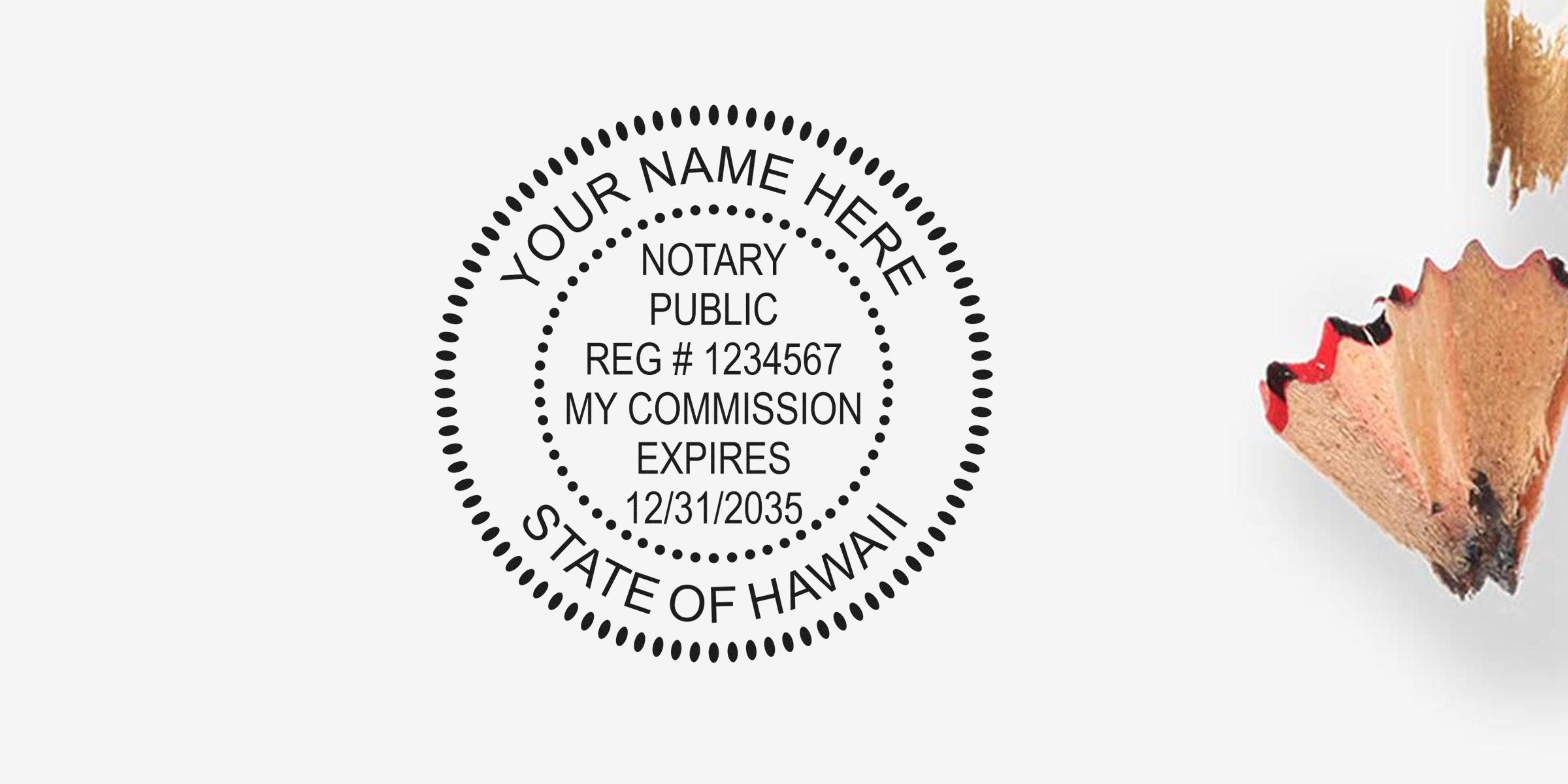 Round notary public stamp mockup reading "Your Name Here, Notary Public, Reg #1234567, My Commission Expires 12/31/2035, State of Hawaii" with pencil shavings on white background