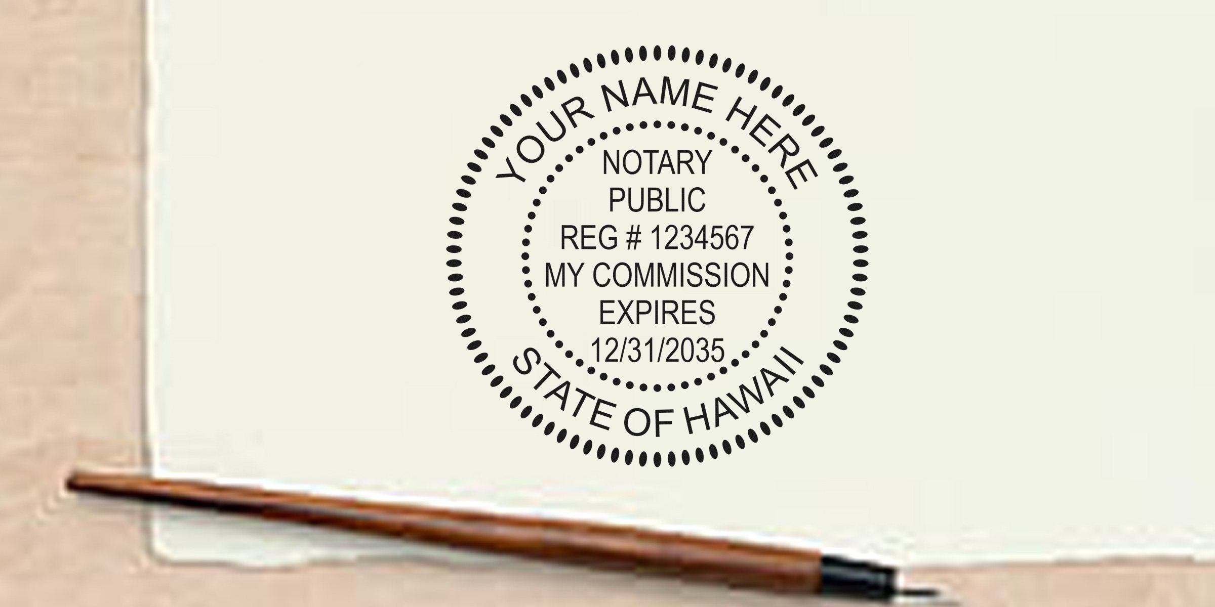 Notary public seal stamp on paper reading "Your Name Here, Notary Public, Reg #1234567, My Commission Expires 12/31/2035, State of Hawaii" with a wooden fountain pen resting on the document