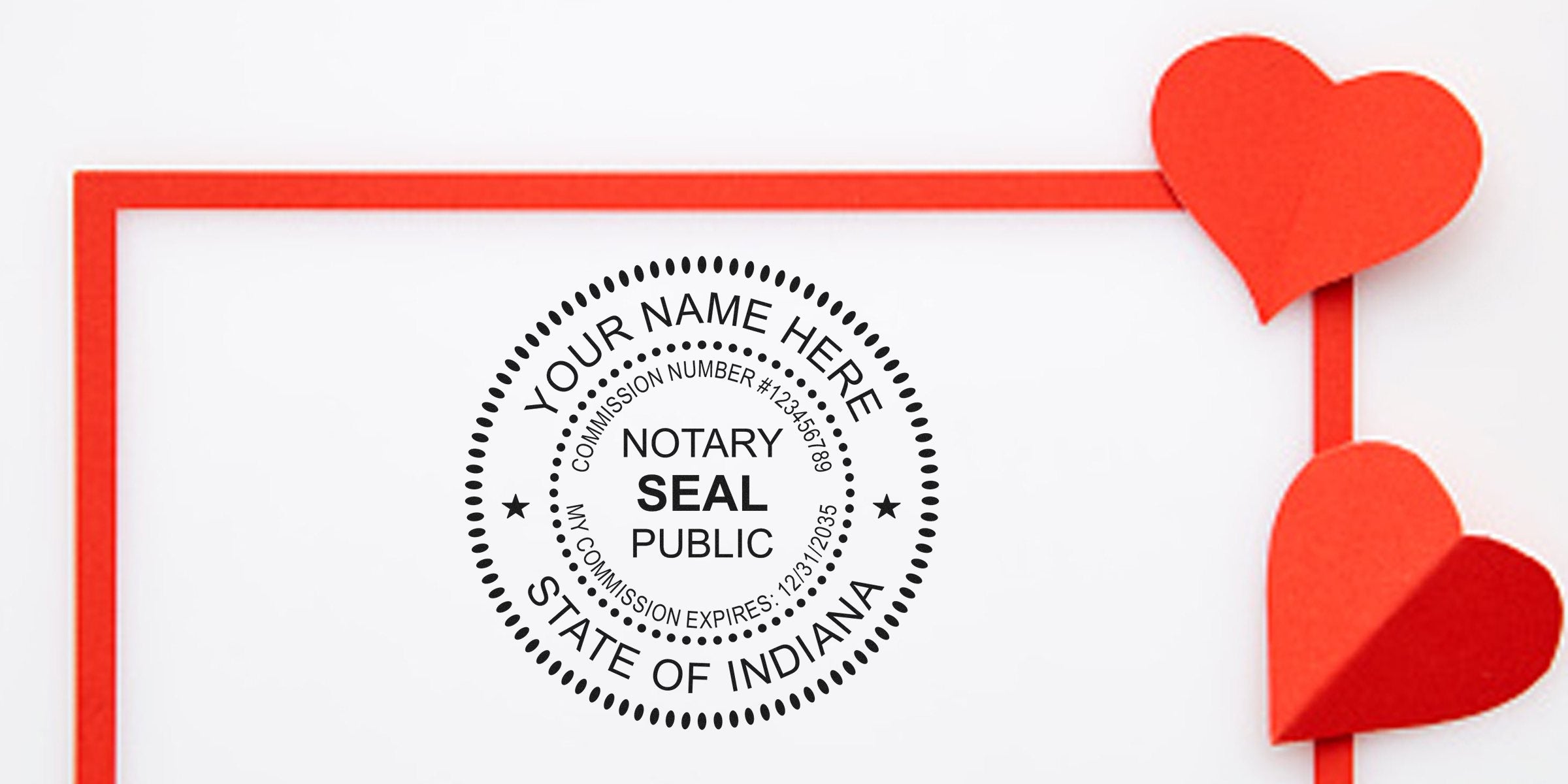 Notary public seal mockup for State of Indiana on white paper with red paper-heart decorations and a red border, showing placeholder text "Your Name Here" and sample commission number and expiration details.