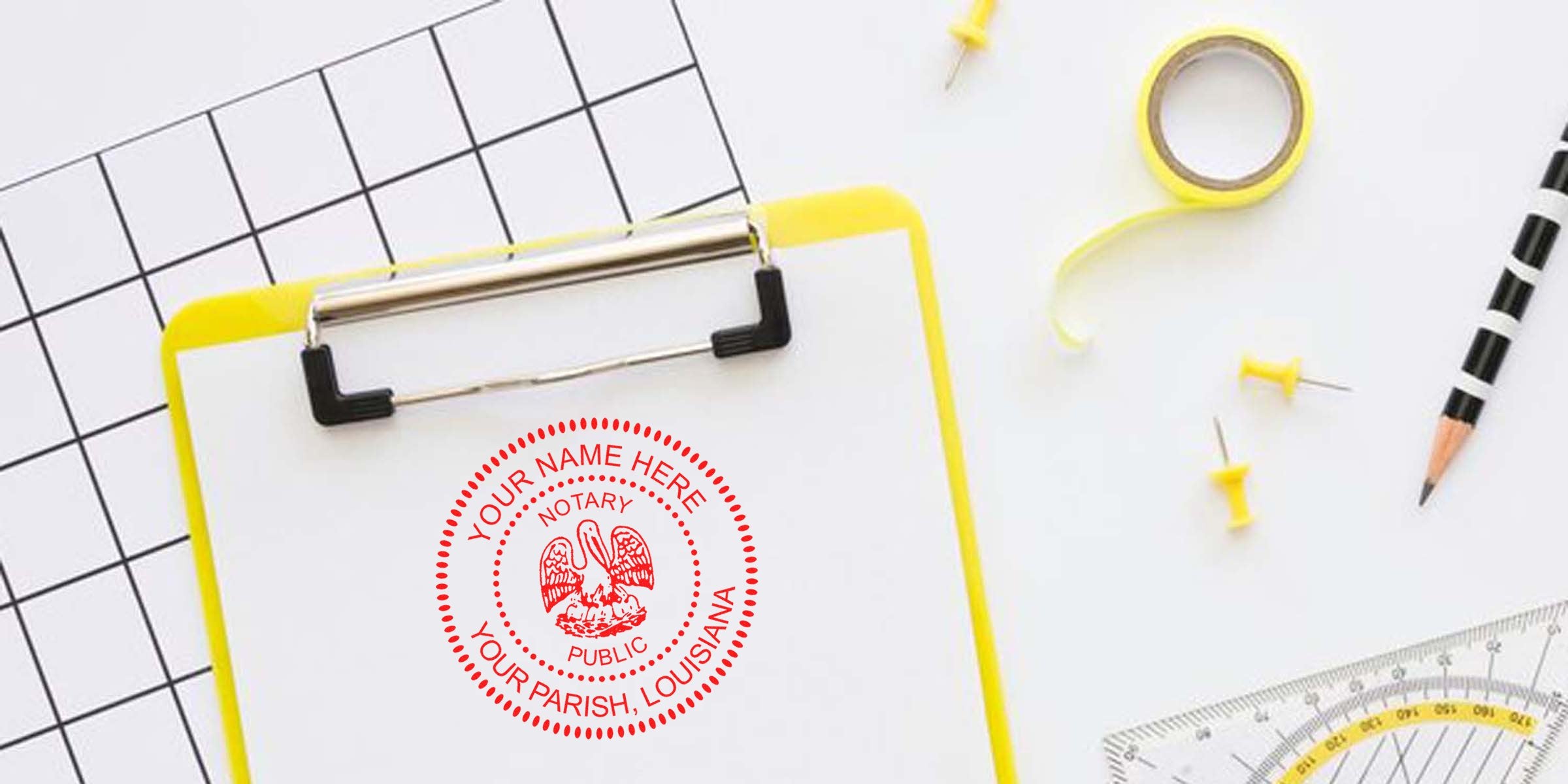 Top-down photo of a yellow clipboard holding paper stamped with a red Louisiana notary public seal reading "Your Name Here, Your Parish, Louisiana," surrounded by yellow push pins, yellow tape, black-and-white striped pencil, grid paper and protractor