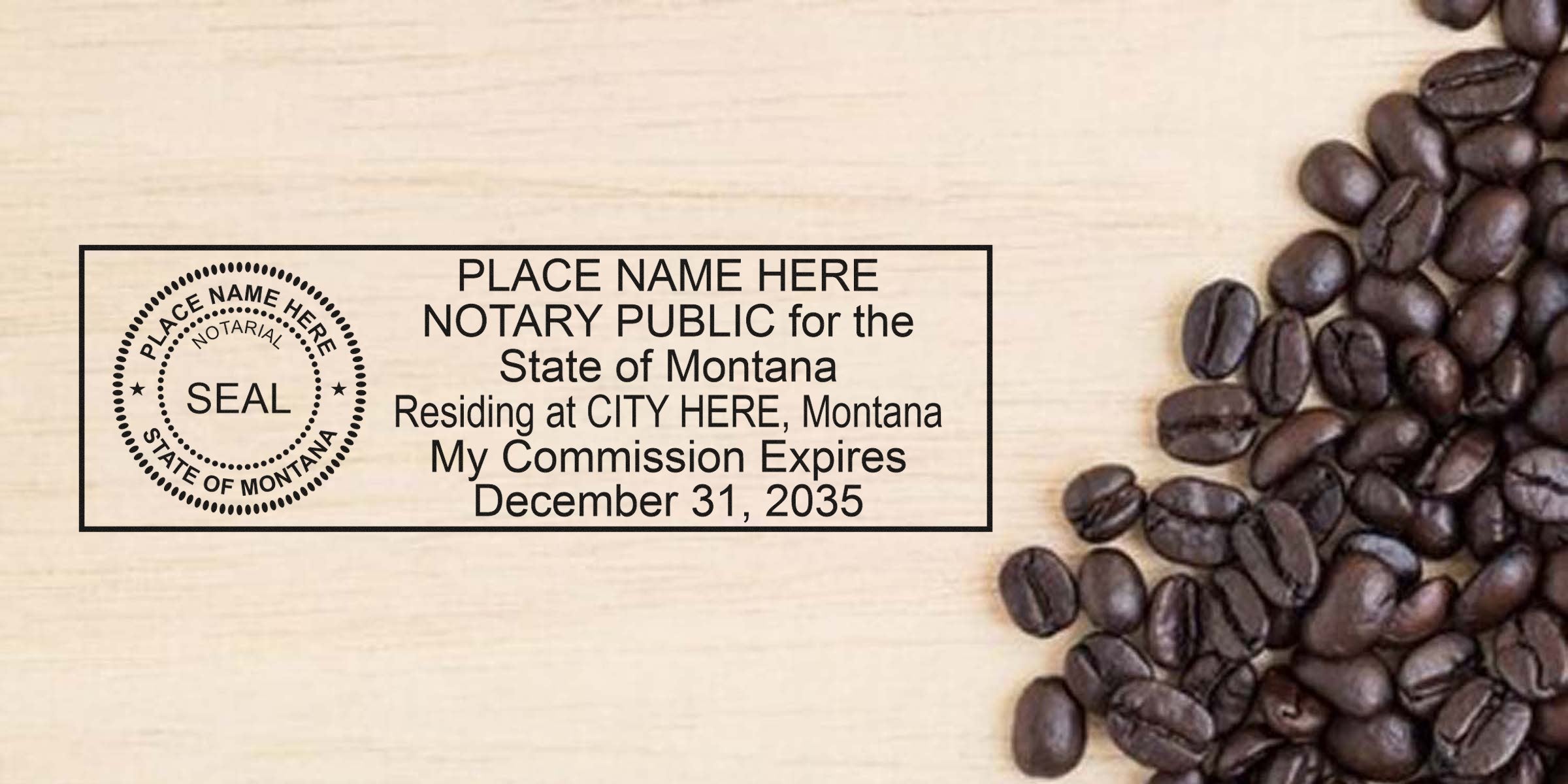 Notary public stamp template reading "Place Name Here, Notary Public for the State of Montana" on a light wood background with scattered coffee beans at right