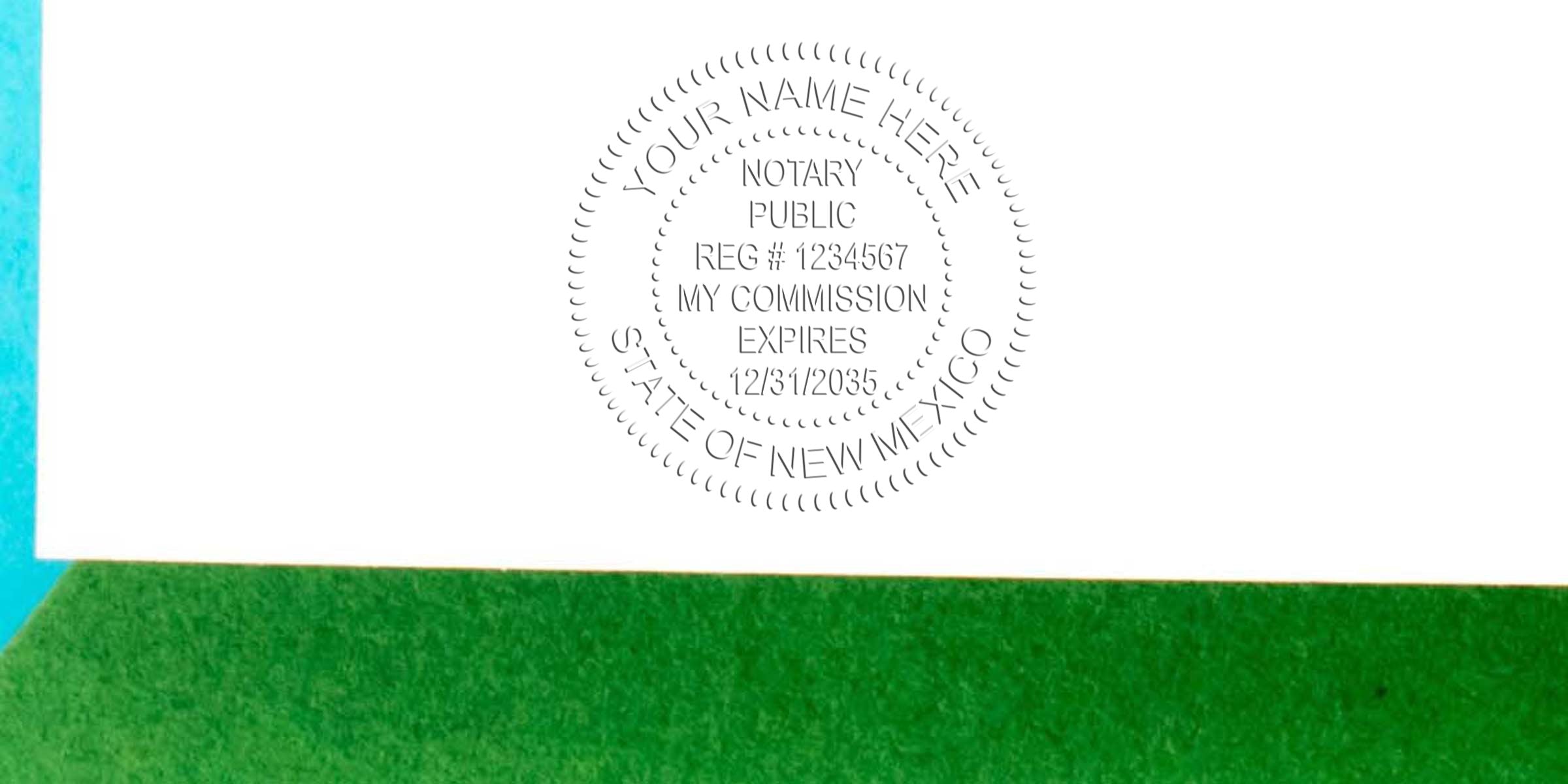 Embossed circular notary public seal on white paper reading "Your Name Here, Notary Public, Reg #1234567, My Commission Expires 12/31/2035, State of New Mexico" above a green textured background.