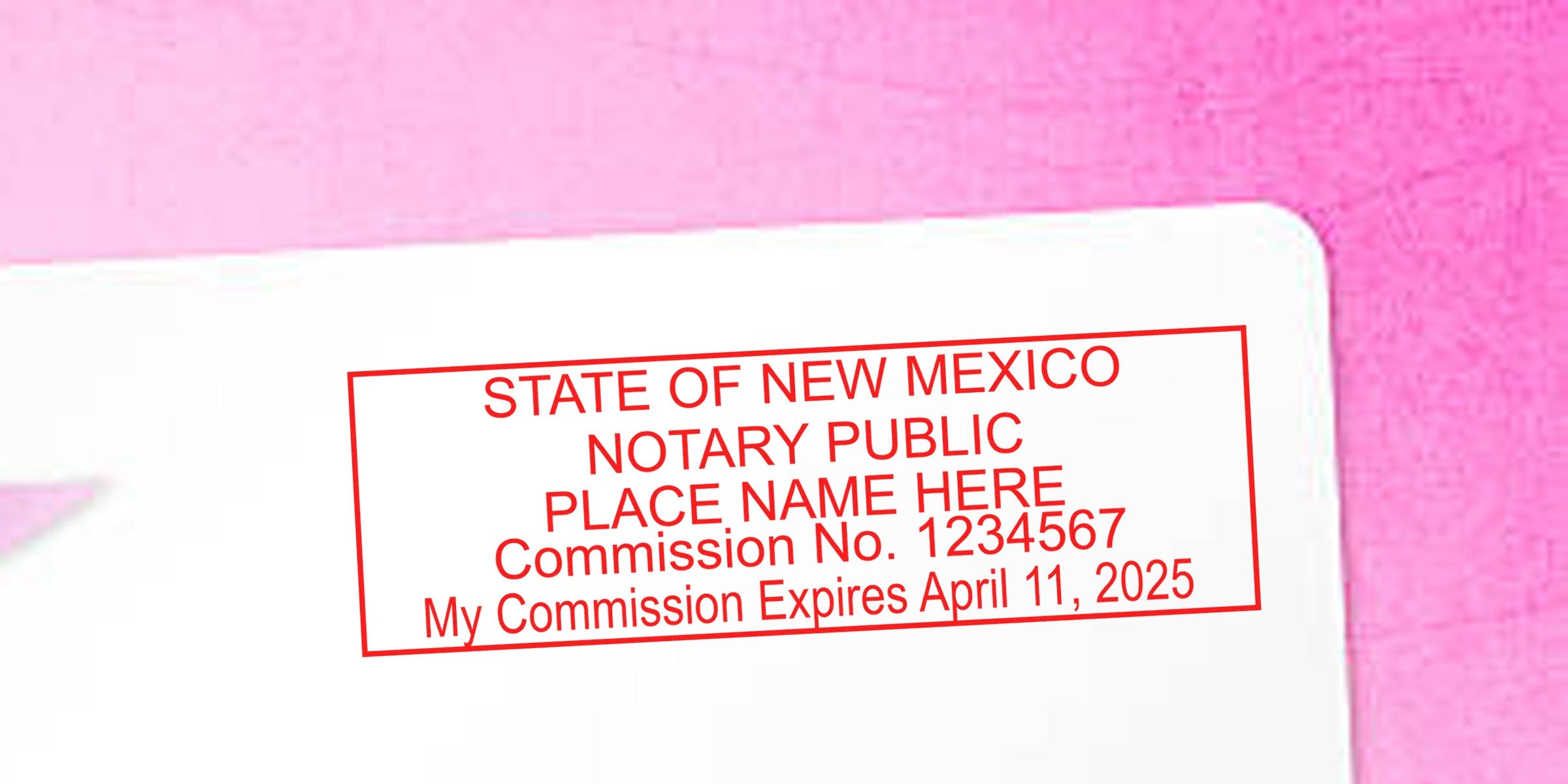 Red rectangular "State of New Mexico Notary Public" stamp on white paper with pink background reading "PLACE NAME HERE Commission No. 1234567 My Commission Expires April 11, 2025."