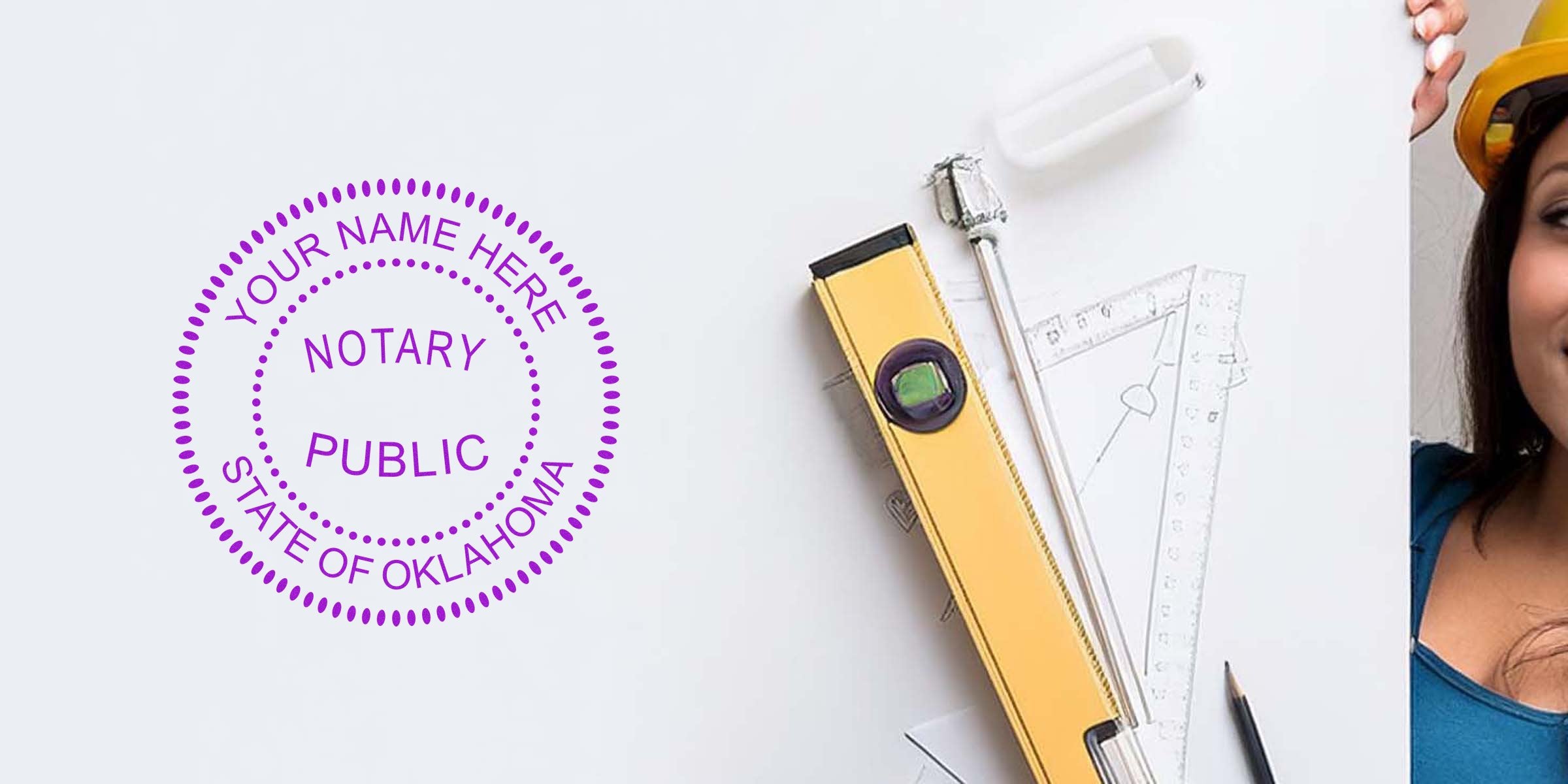Purple notary public seal reading "Your Name Here, State of Oklahoma" beside a yellow level, drafting triangle, pencil and sketch on white background with a woman wearing a hard hat peeking from the right.