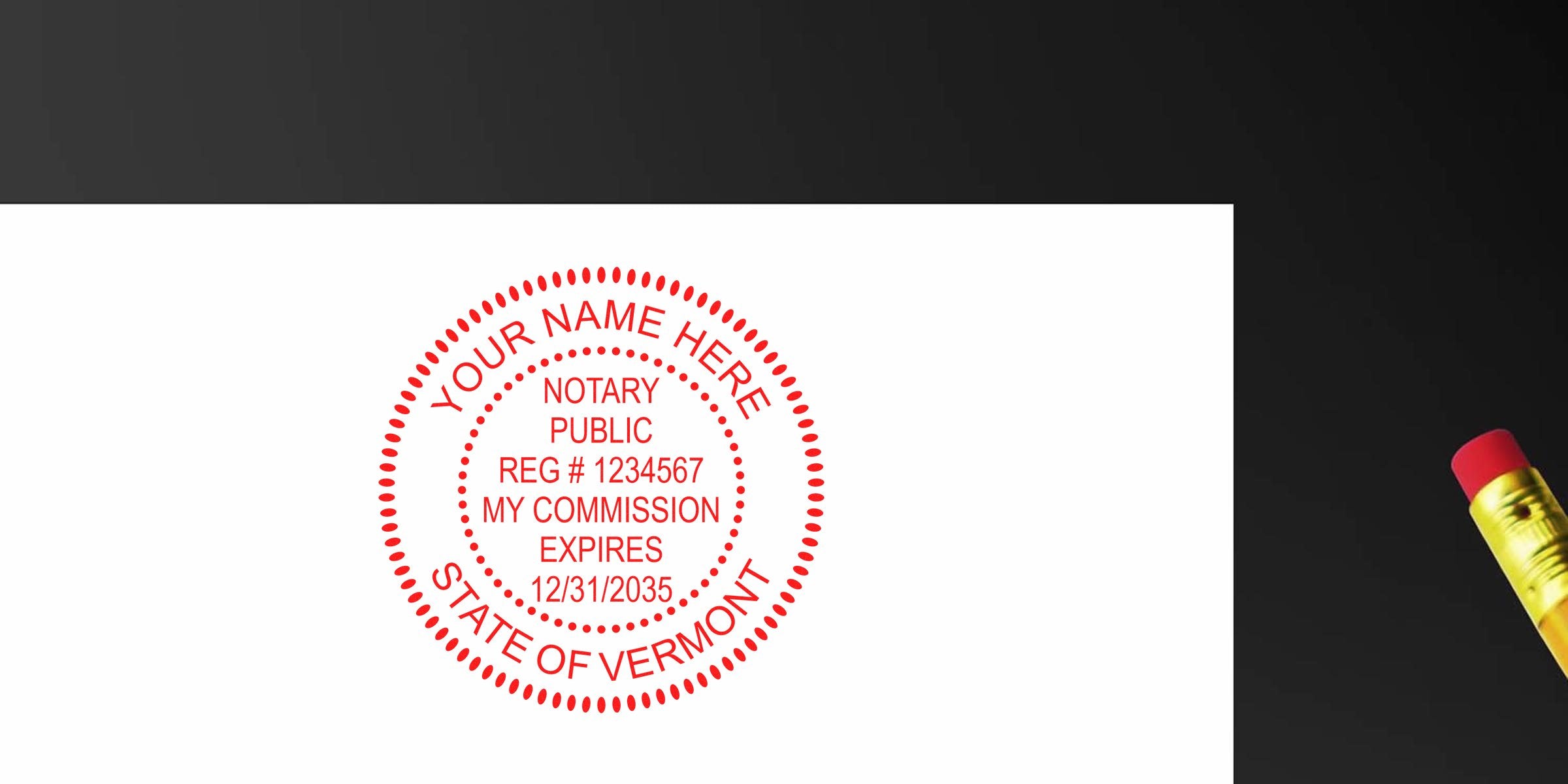 Red circular notary public seal stamp mockup reading "Your Name Here, Notary Public, Reg #1234567, My Commission Expires 12/31/2035, State of Vermont" on white background with a pencil eraser visible on a dark right edge