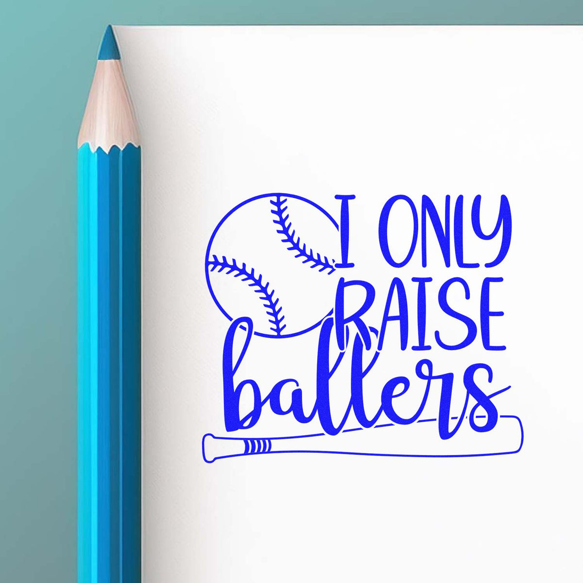 Blue baseball stamp and seal design on white paper, reading I Only Raise Ballers with bat and ball graphic.
