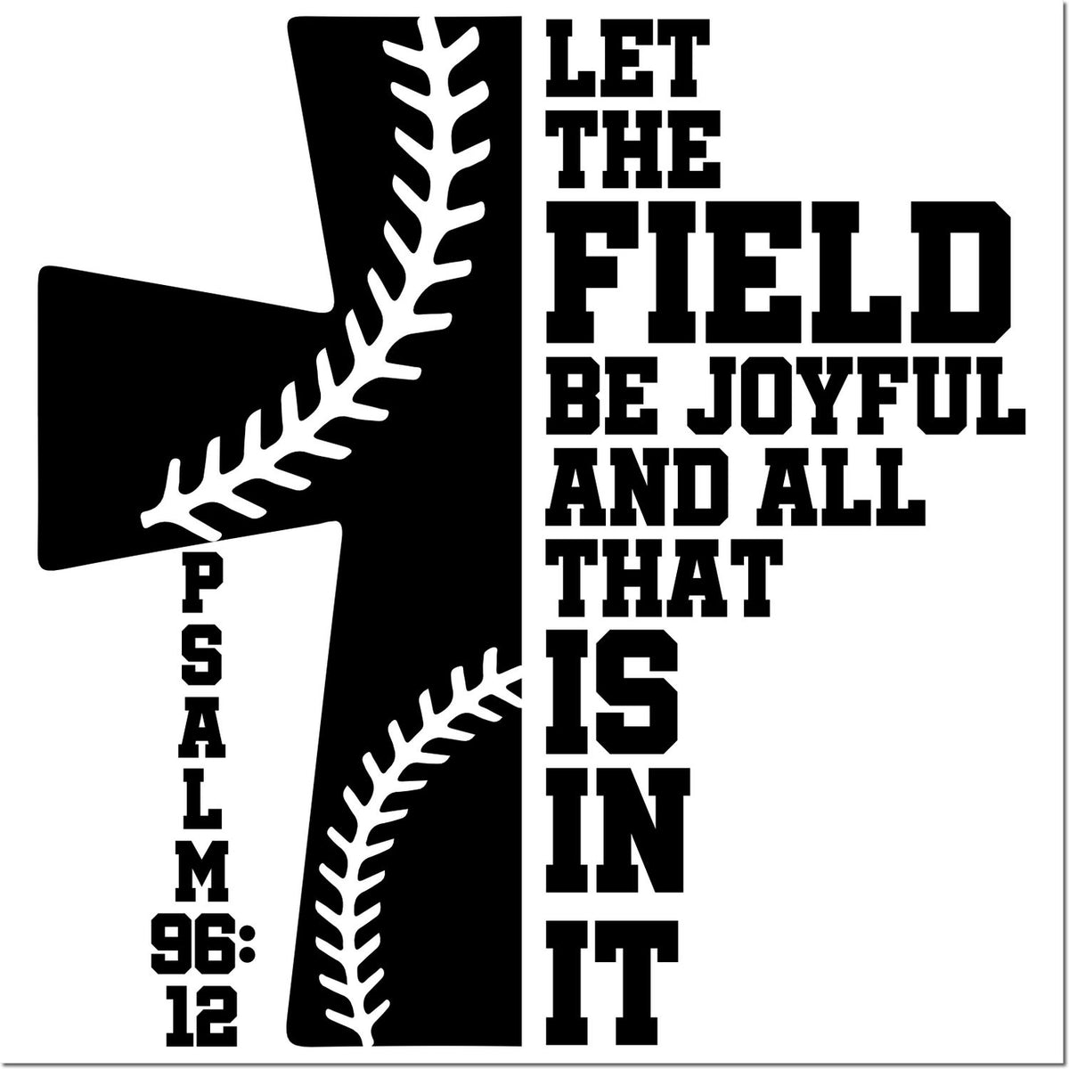 Black-and-white baseball stamp/seal with bat-shaped number 4, seam detail, and text: Let the field be joyful and all that is in it.