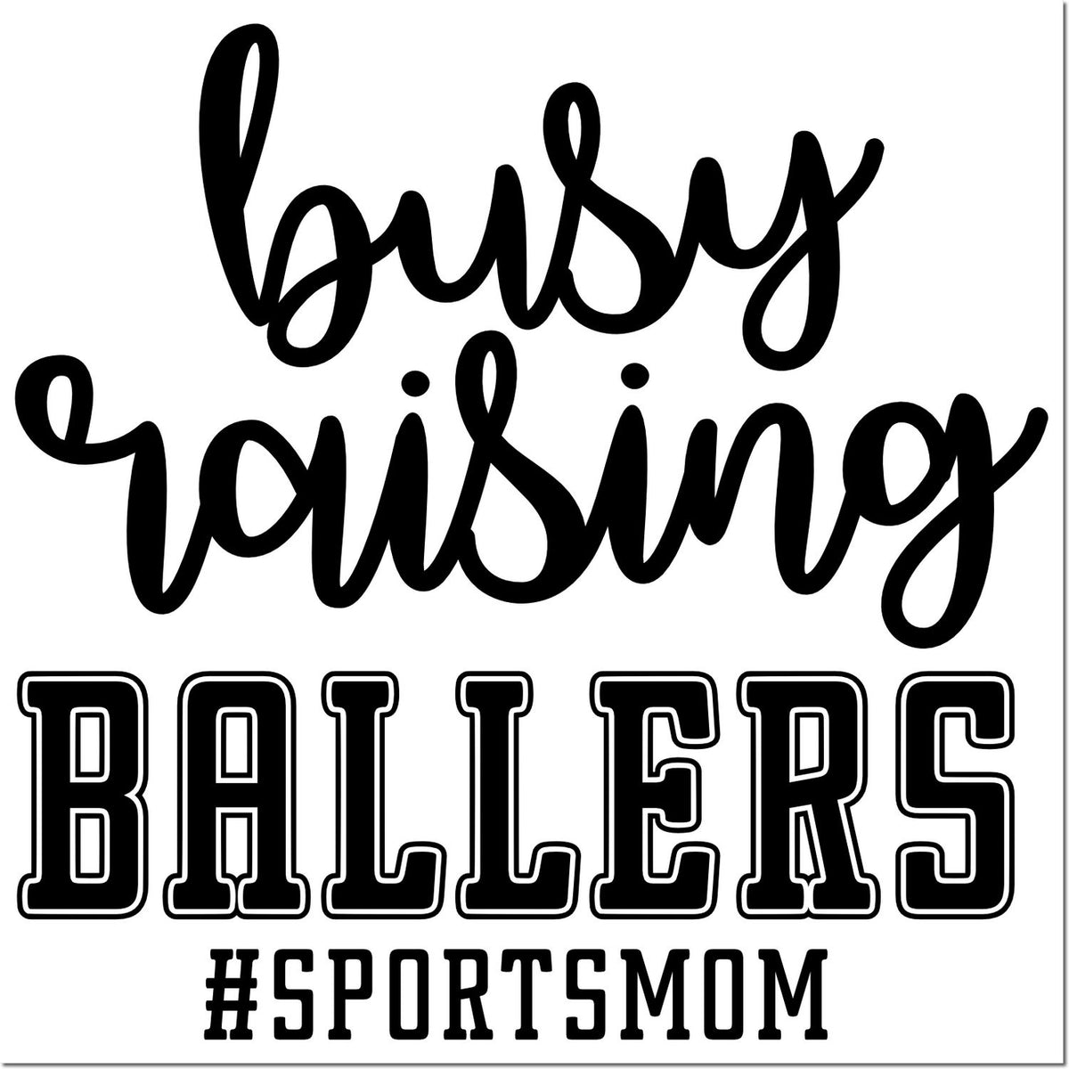Black baby raising Ballers stamp and seal design with bold script, varsity lettering, and #SPORTSMOM on white background.