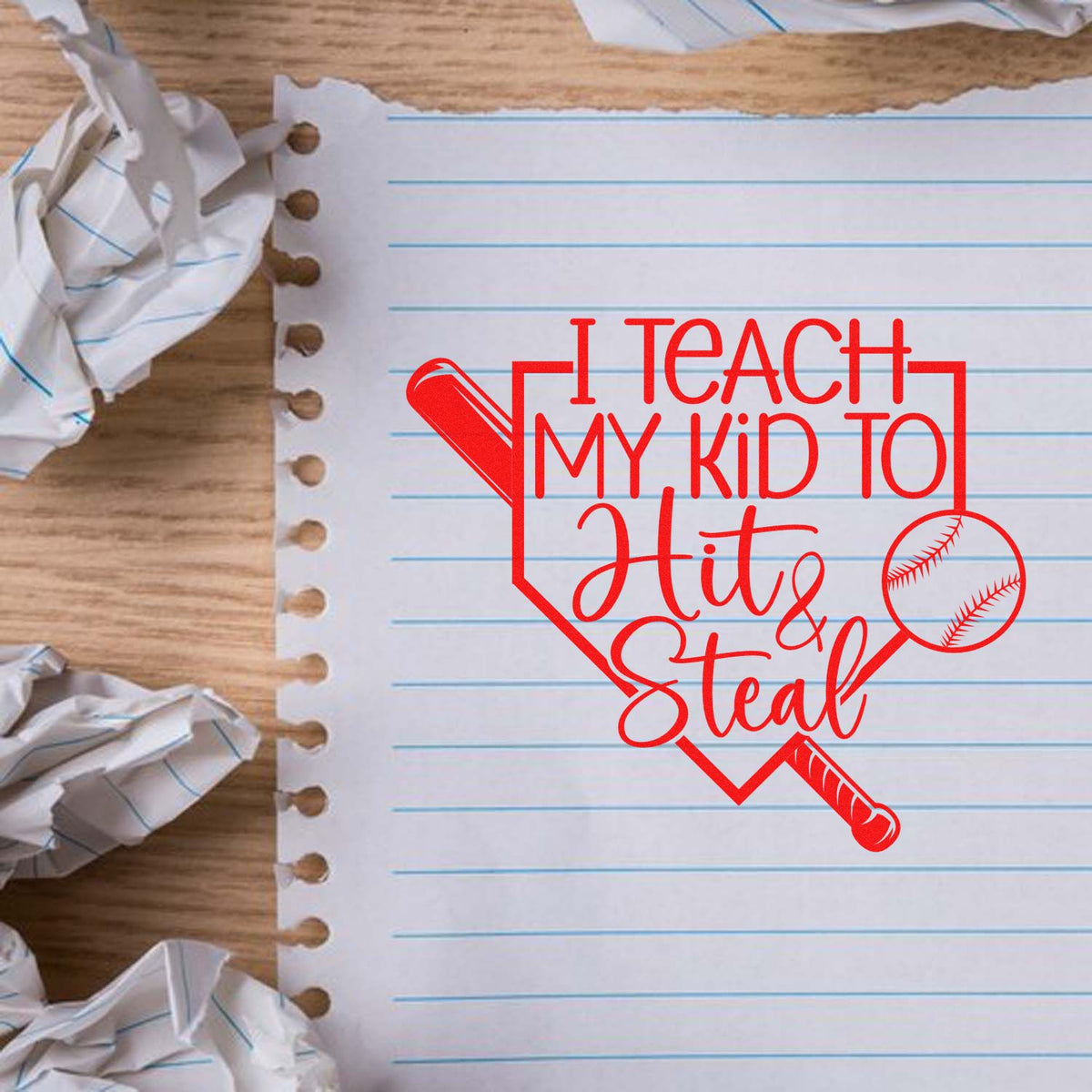 Red baseball stamp design on lined notebook paper reading I Teach My Kid to Hit & Steal, with crumpled paper background.