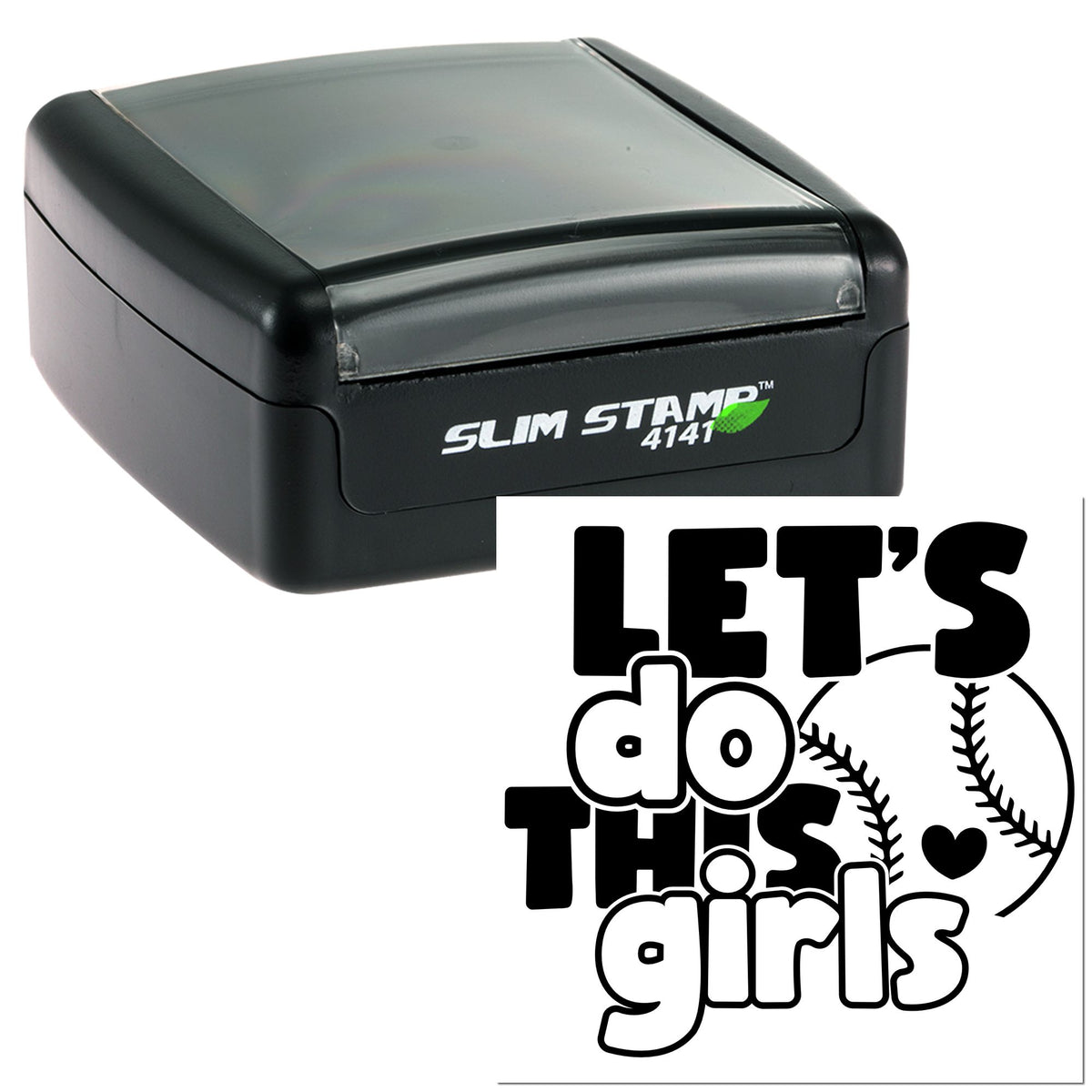 Black self-inking stamp with a white baseball-themed seal reading Lets do this girls and a heart graphic.