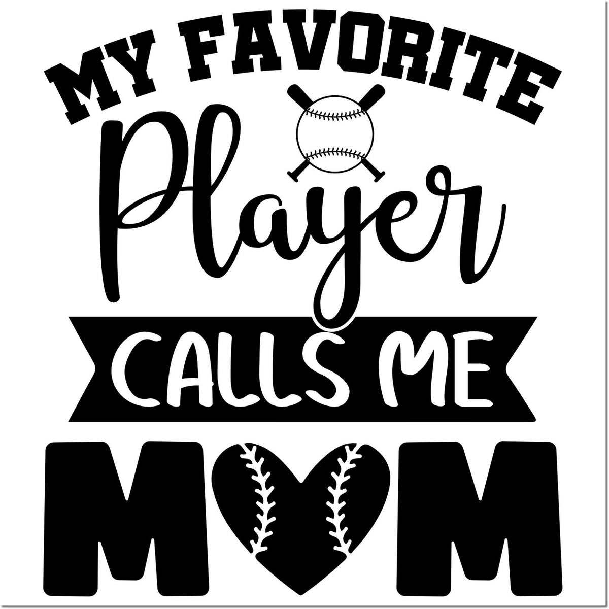 Black-and-white baseball mom stamp/seal design reading "My Favorite Player Calls Me Mom" with bat, ball, and heart.