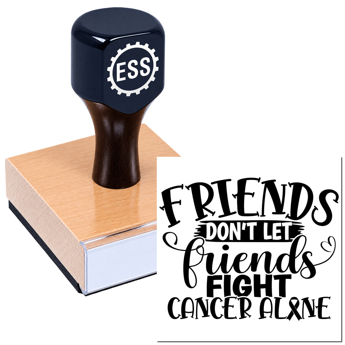 Black custom stamp and seal on wooden block, imprinting bold black "Friends don't let friends fight cancer alone" text.