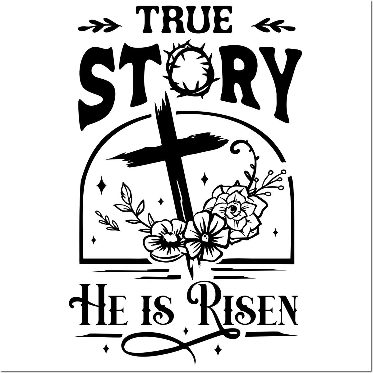Black Christian seal stamp with cross, flowers, and arched tomb; bold text reads True Story and He Is Risen.
