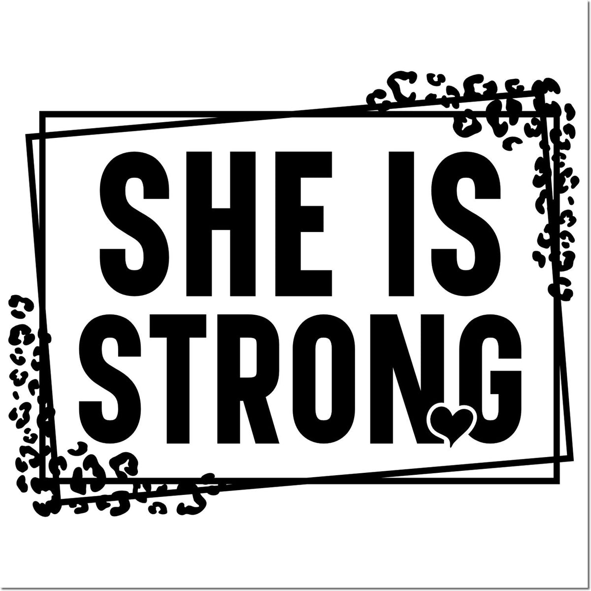 Black SHE IS STRONG stamp design with distressed rectangular border and small heart accent.