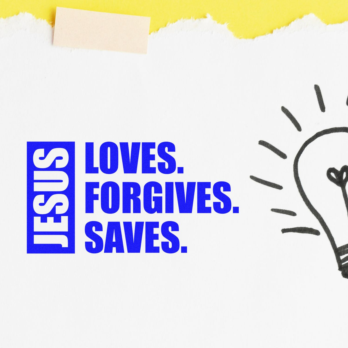 Blue JESUS Loves. Forgives. Saves. rubber stamp and seal on white paper with yellow torn edge and black lightbulb.