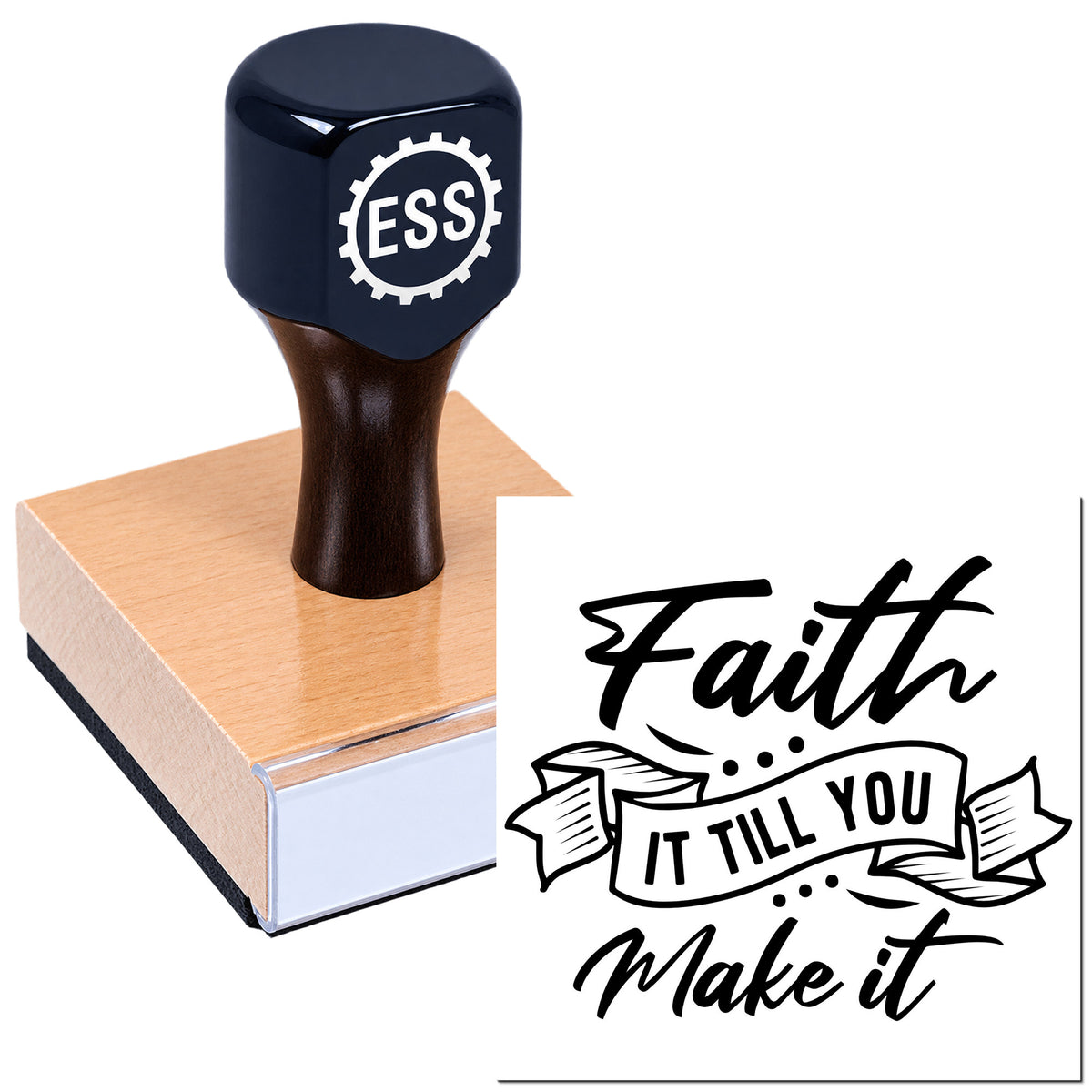 Dark blue ESS rubber stamp on wooden block with black "Faith it till you make it" seal design.