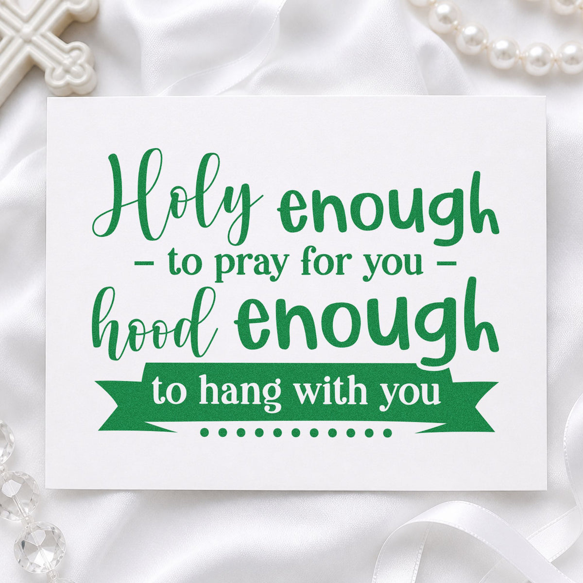 Holy Enough Hood Enough craft stamp imprint in green ink on a handmade project, one idea being friendship tees.