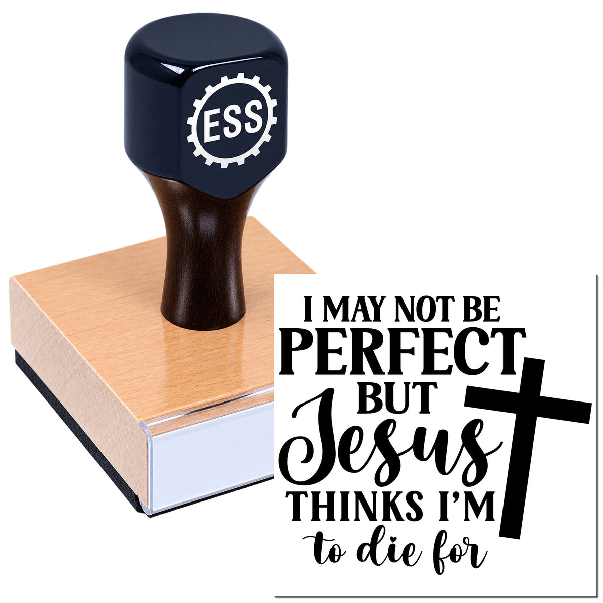 Black ESS rubber stamp and seal on wood base with Christian quote, "I may not be perfect but Jesus thinks I'm to die for," and cross.