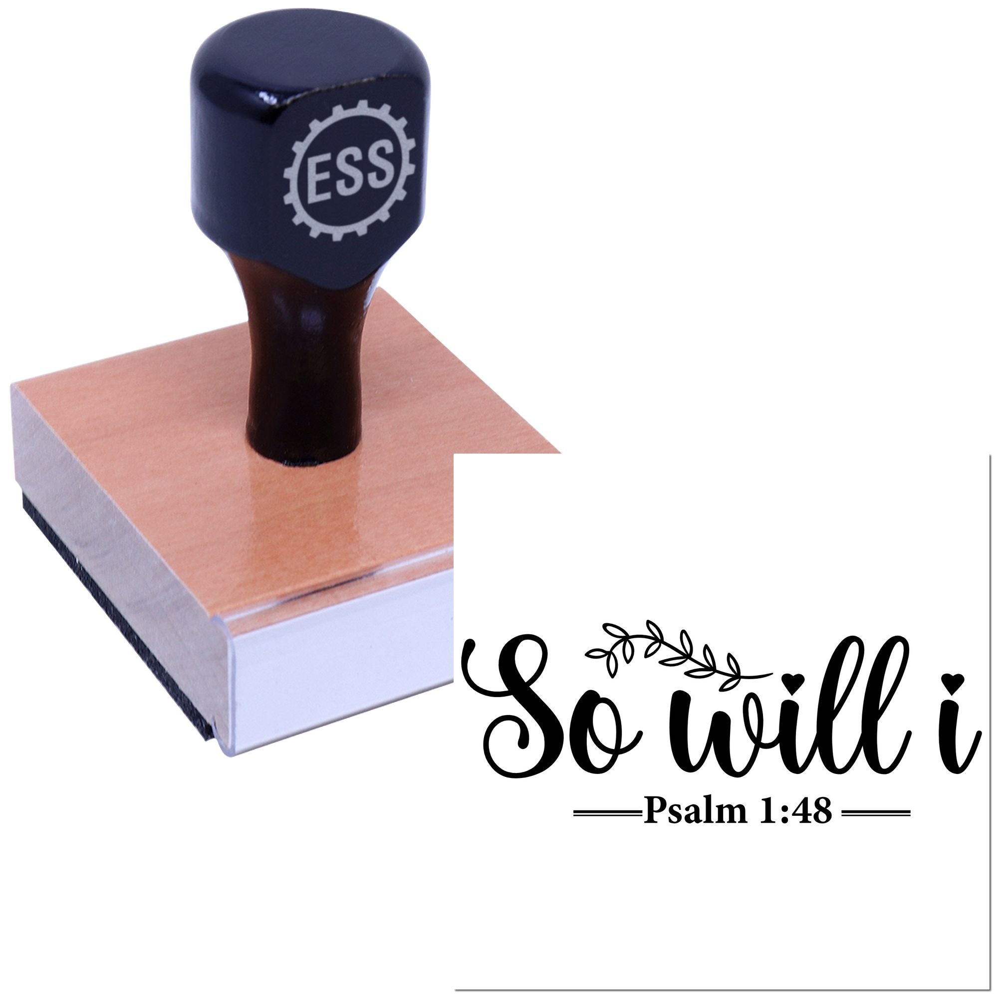 Black ESS stamp and seal on a wooden handle over a peach block, with So will I and Psalm 1:48 text.