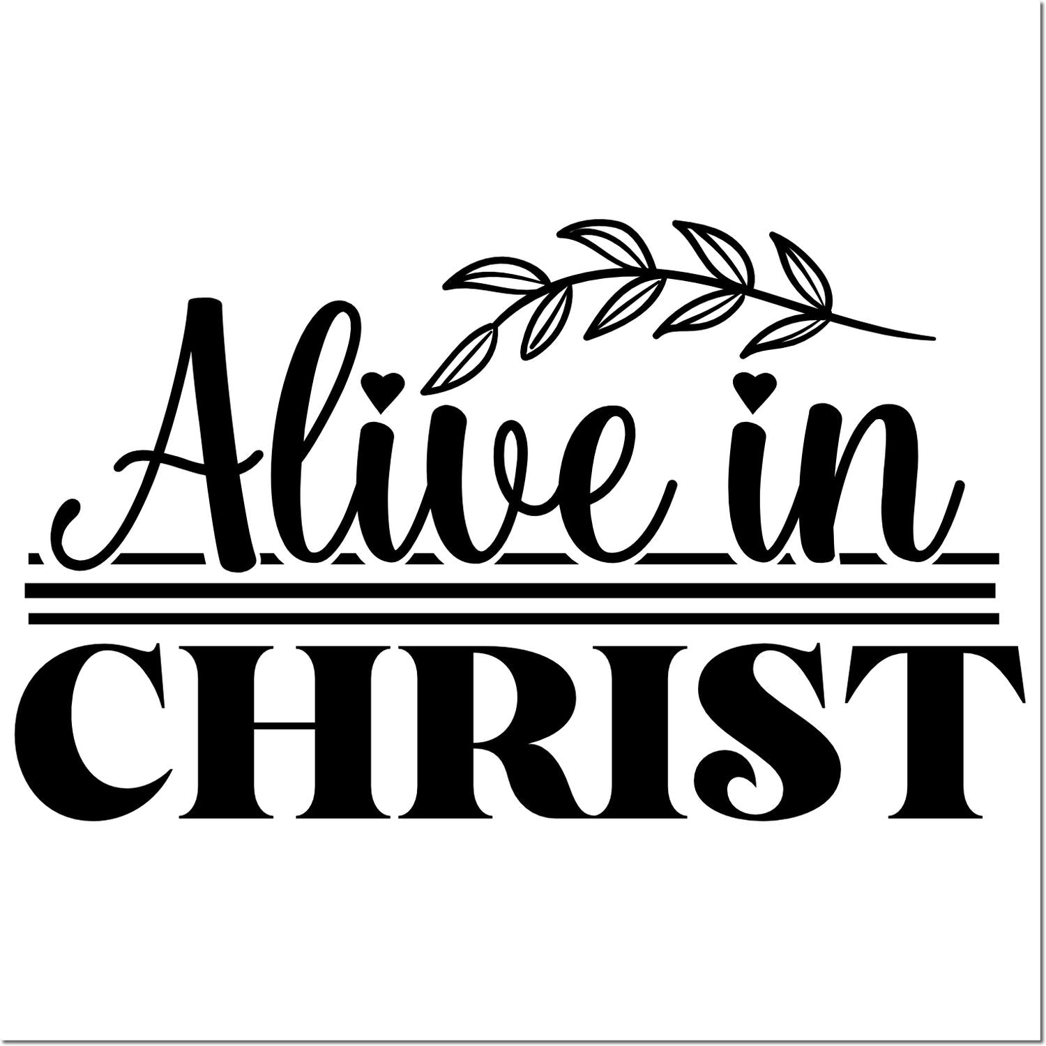 Black Alive in Christ stamp design with leafy branch, hearts, and bold serif CHRIST on a white background.