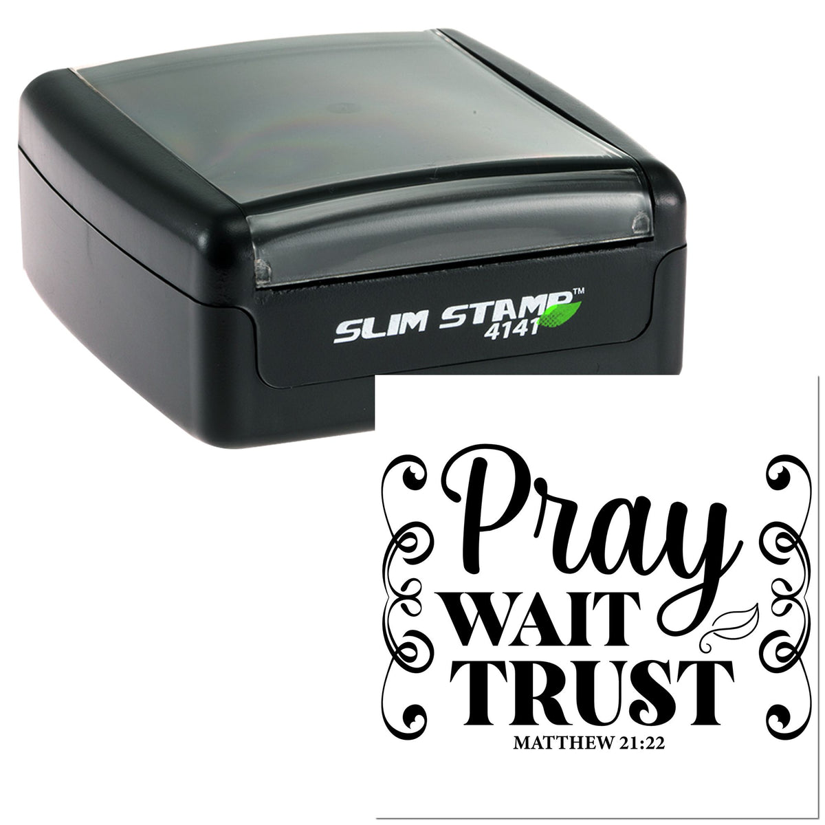 Black self-inking stamp with translucent gray top, showing a decorative Pray Wait Trust seal in black with Matthew 21:22.