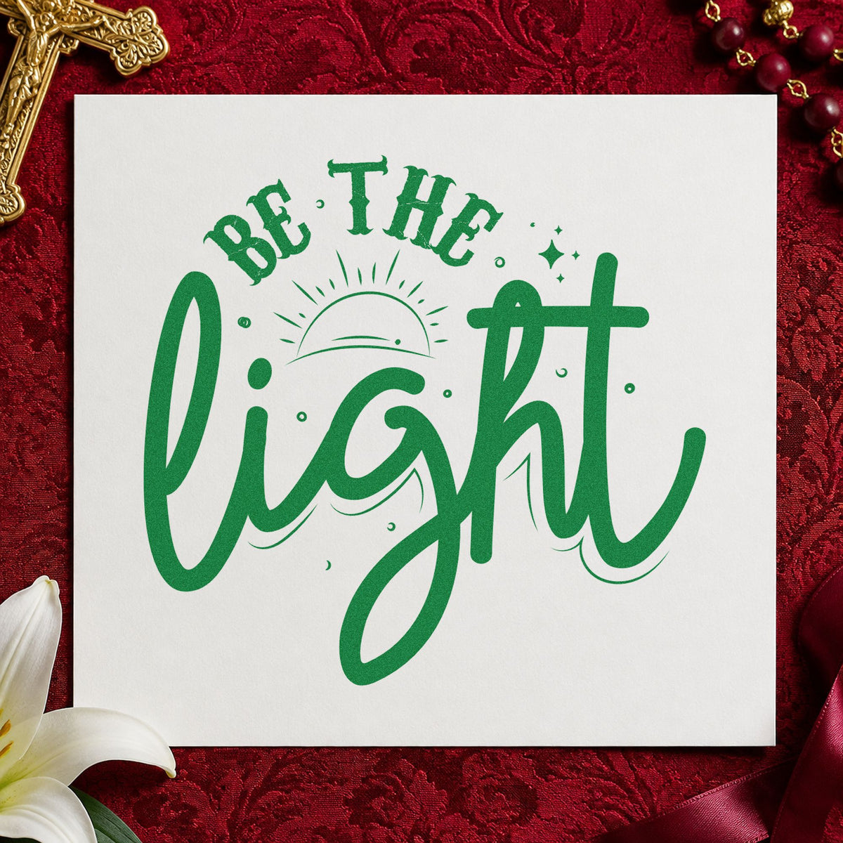 Be the Light Sunrise Script craft stamp imprint in green ink on a handmade project, one idea being framed porch art.