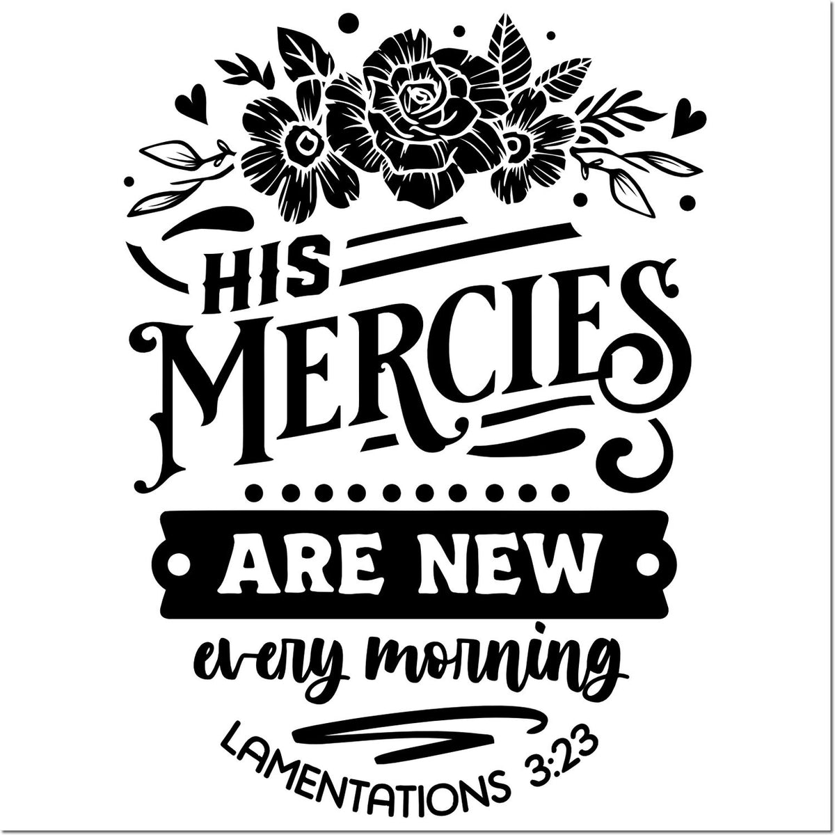 Black seal-style stamp with floral accents and quote: His mercies are new every morning Lamentations 3:23.