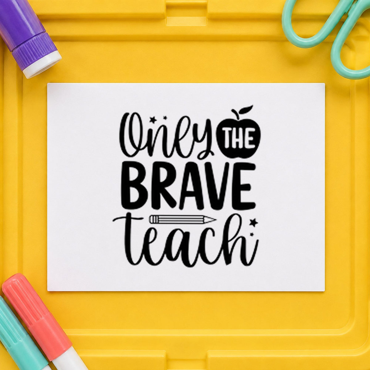Only the Brave Teach rubber stamp printed in black ink, ready for only brave cards and similar paper crafts.
