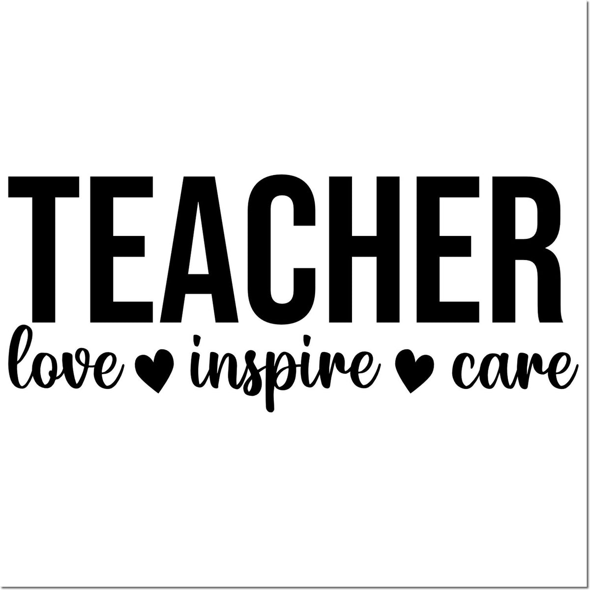 Black teacher stamp seal with love inspire care in script on a white background.