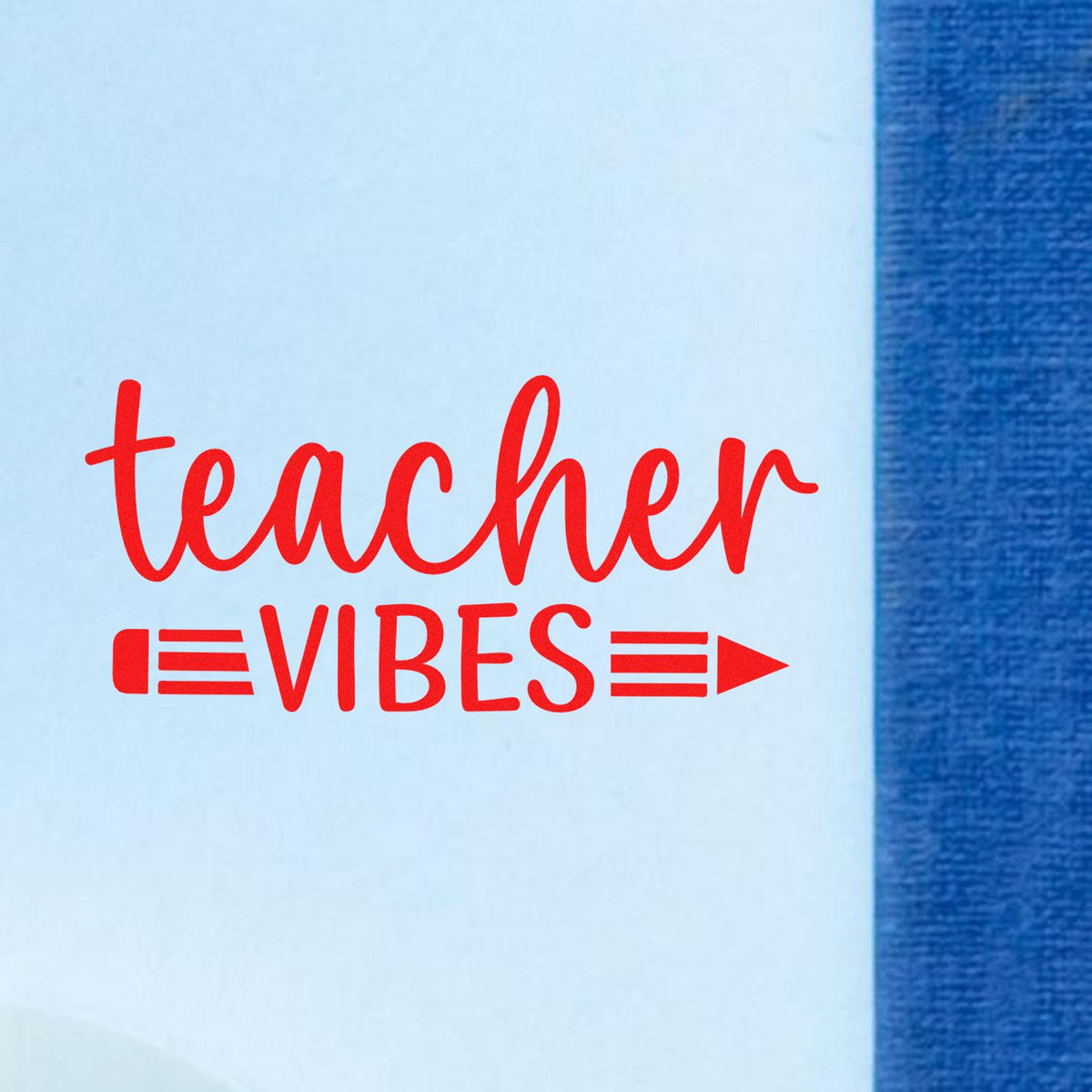 Red teacher vibes stamp and seal design on light blue card with dark blue edge.
