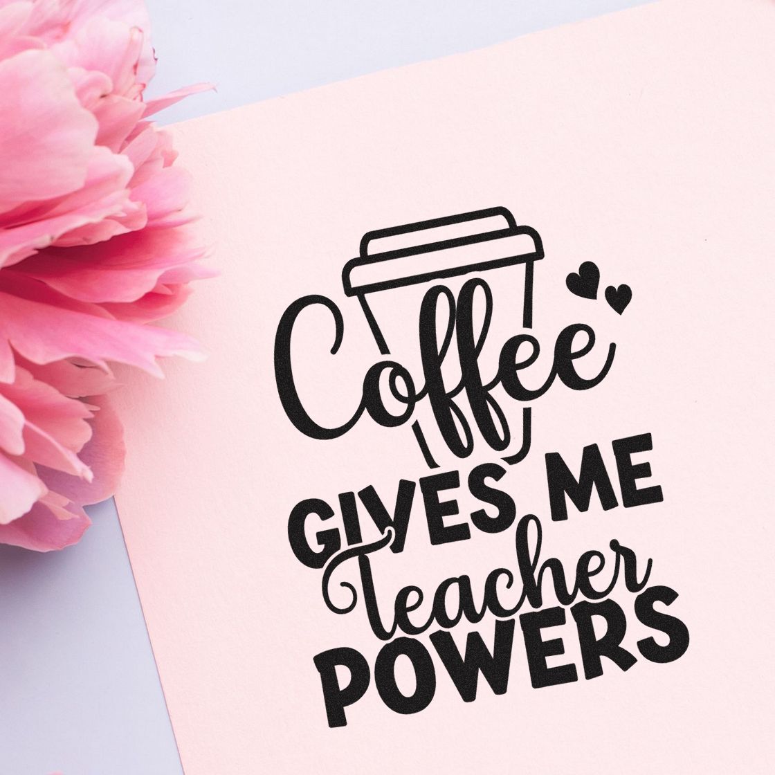 Coffee Gives Teacher Powers Cup With Hearts Stamp - Premium Vintage Pro Wooden imprint stamped in black ink. A large takeaway cup, hearts, and mixed lettering form "Coffee gives me teacher powers."