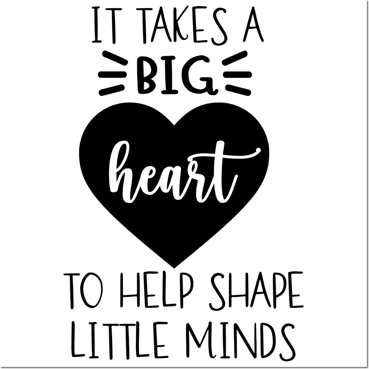 Black teacher stamp and seal with heart design and quote, It takes a big heart to help shape little minds, on white background.