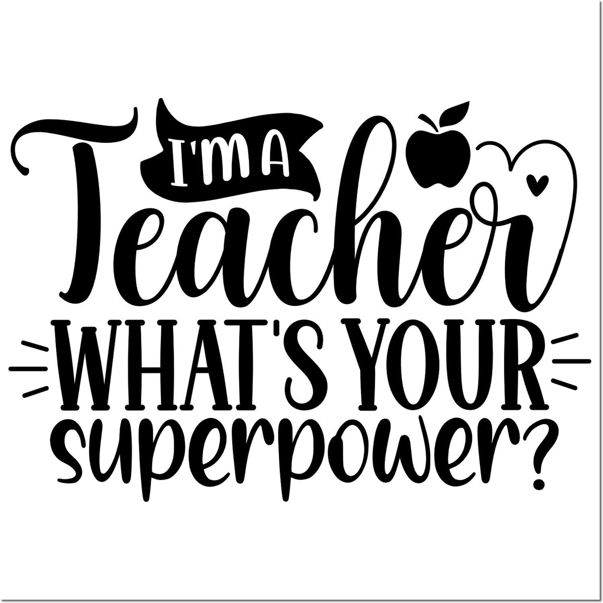 Black teacher stamp design with apple and heart icons, reading Im a Teacher, Whats Your Superpower?