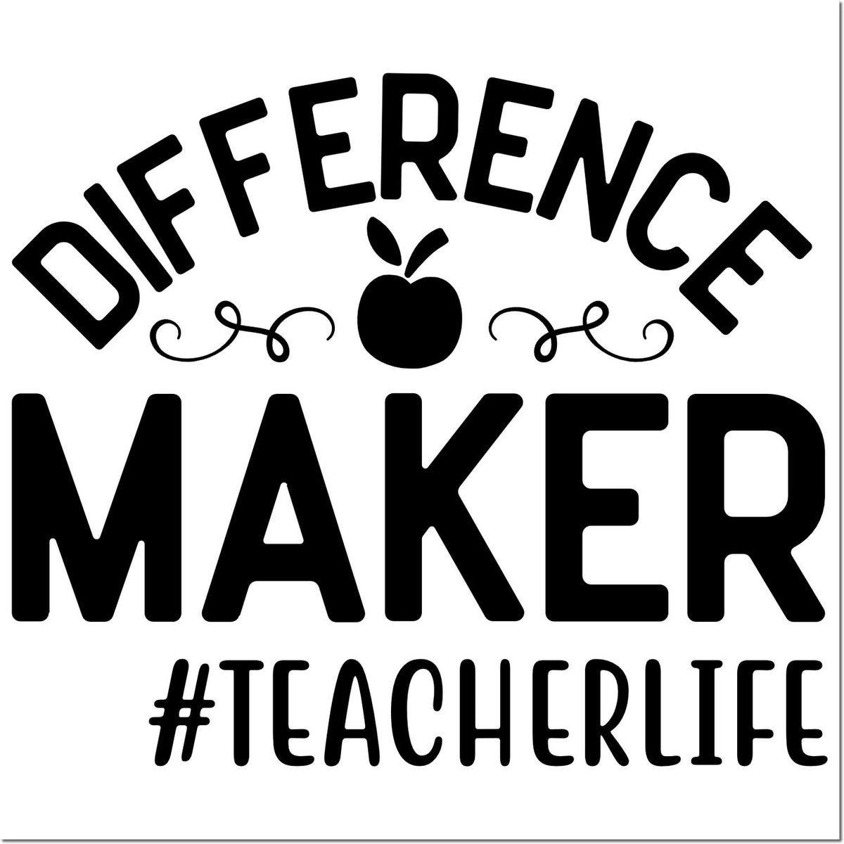 Black custom stamp/seal design reading Difference Maker and #TeacherLife with an apple icon on a white background.