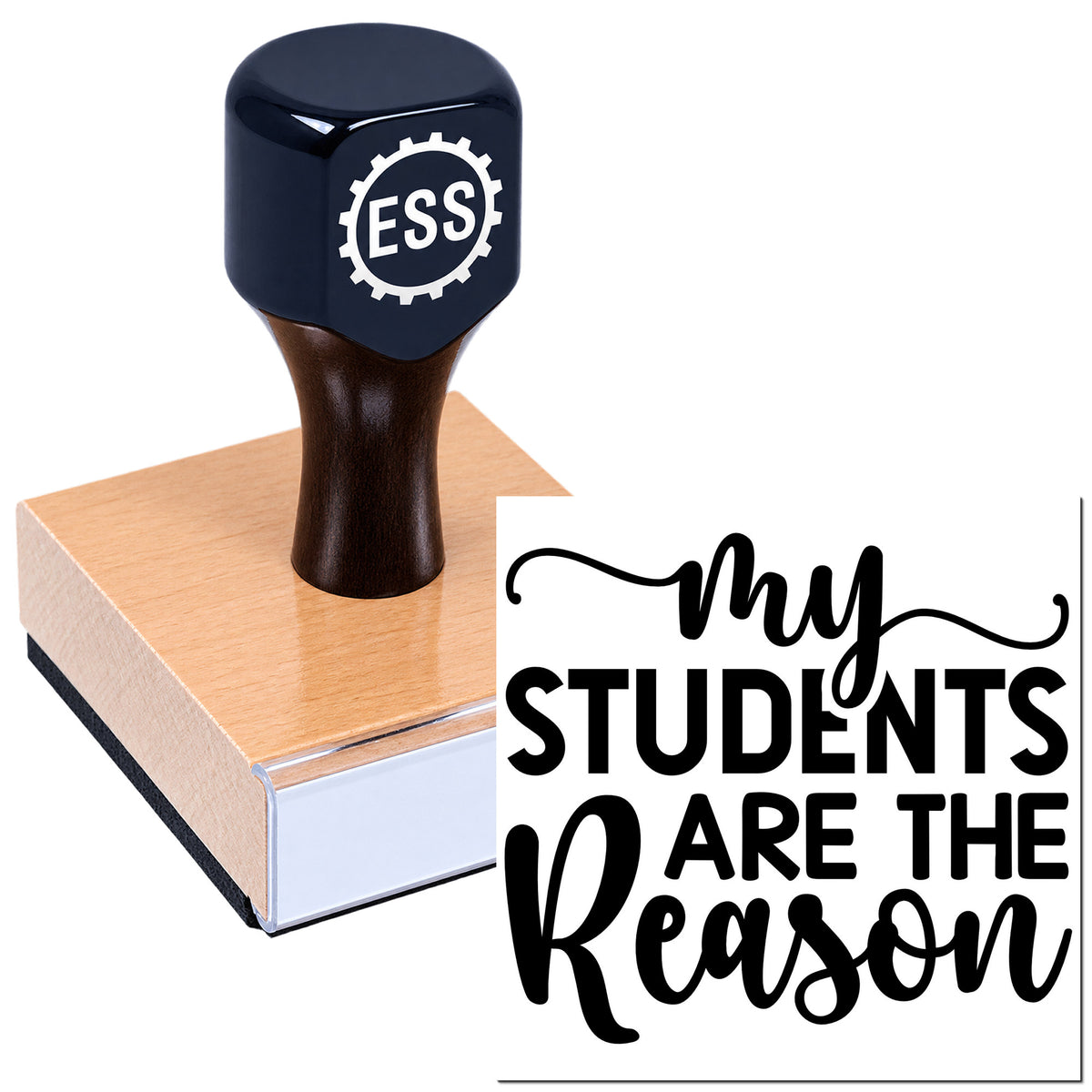 Black ESS custom stamp and seal on a wooden base, with "my students are the reason" lettering on a white background.
