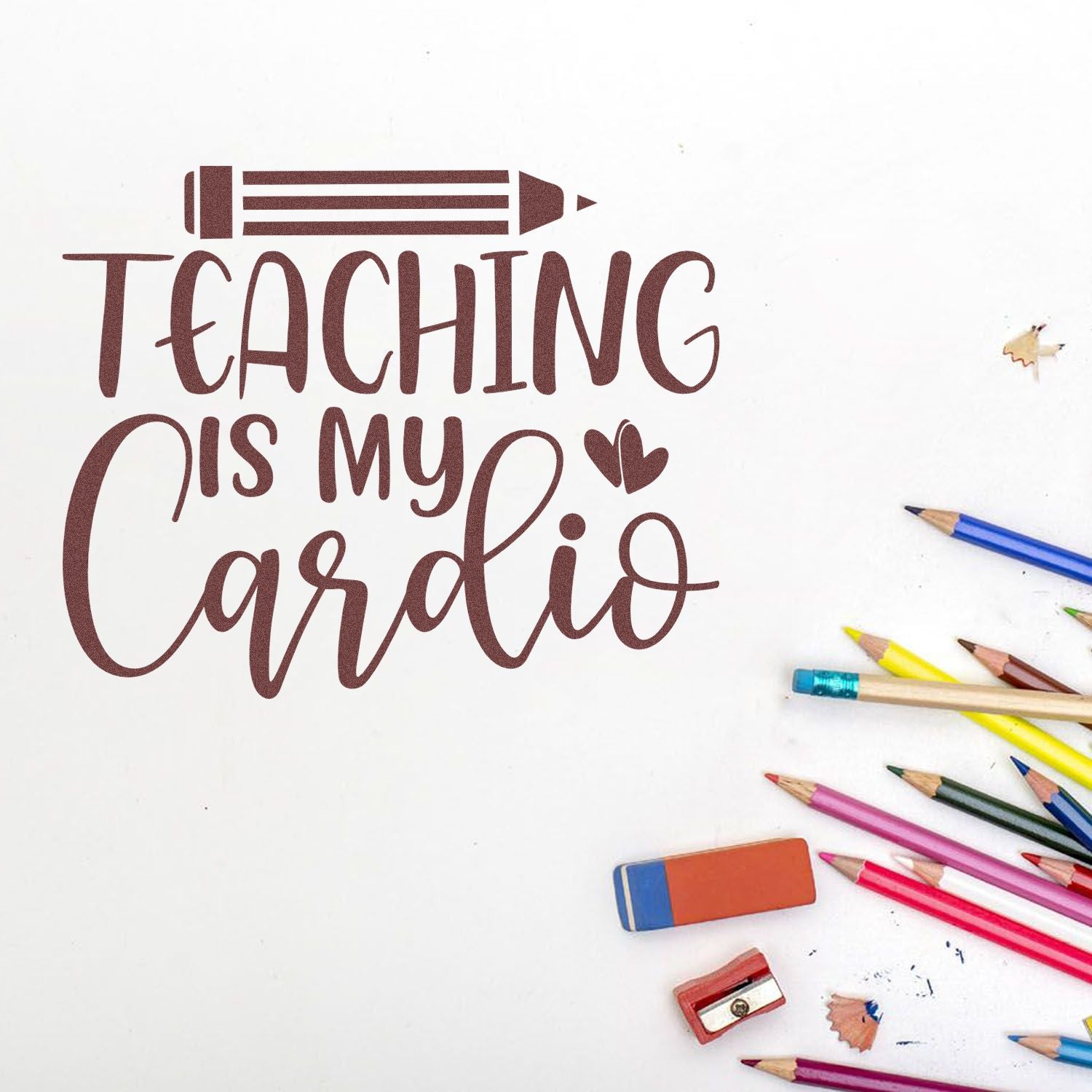 Brown stamp/seal design reading Teaching is my cardio with pencil graphic, colored pencils, eraser, and sharpener.