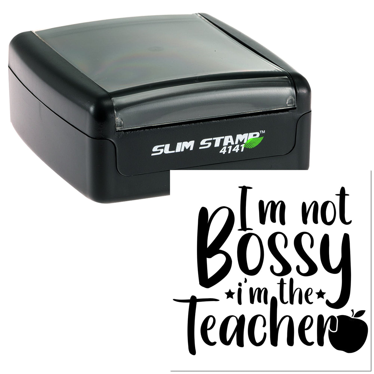 Black self-inking Slim Stamp 4141 with clear cover and a black teacher seal reading Im not bossy, Im the teacher.