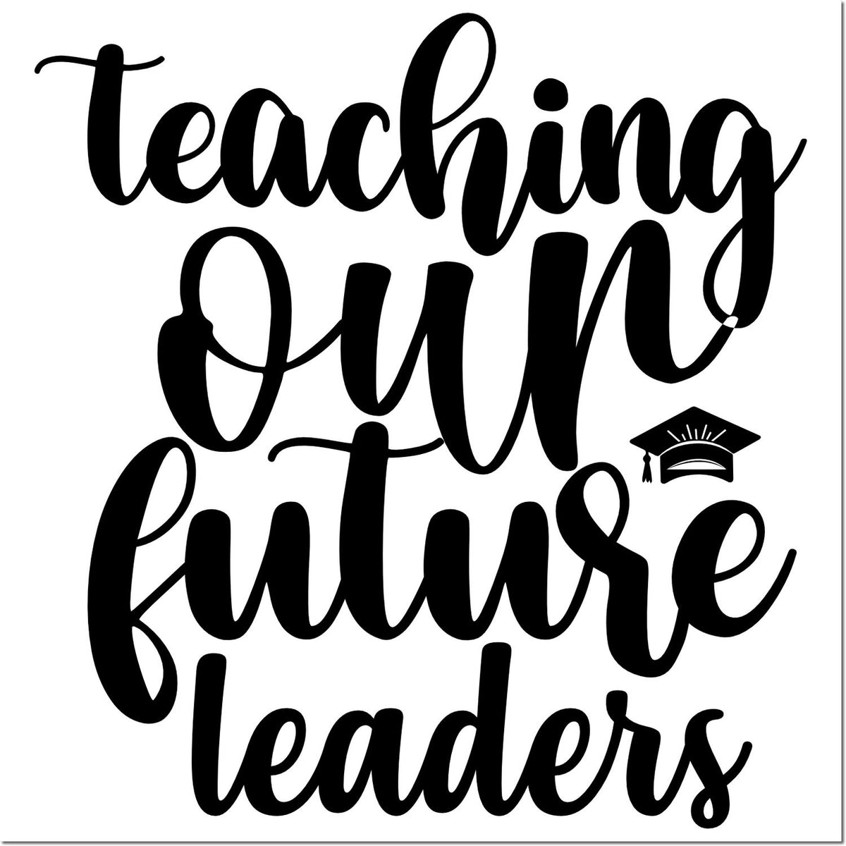 Black script Teaching Our Future Leaders with graduation cap icon, black-and-white stamp and seal design on white background.