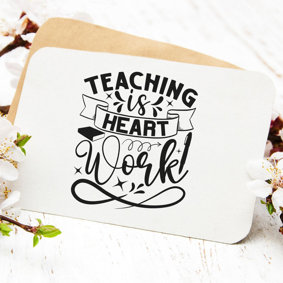 Black Teaching is Heart Work custom stamp/seal design on white card, with brown envelope and floral accents.