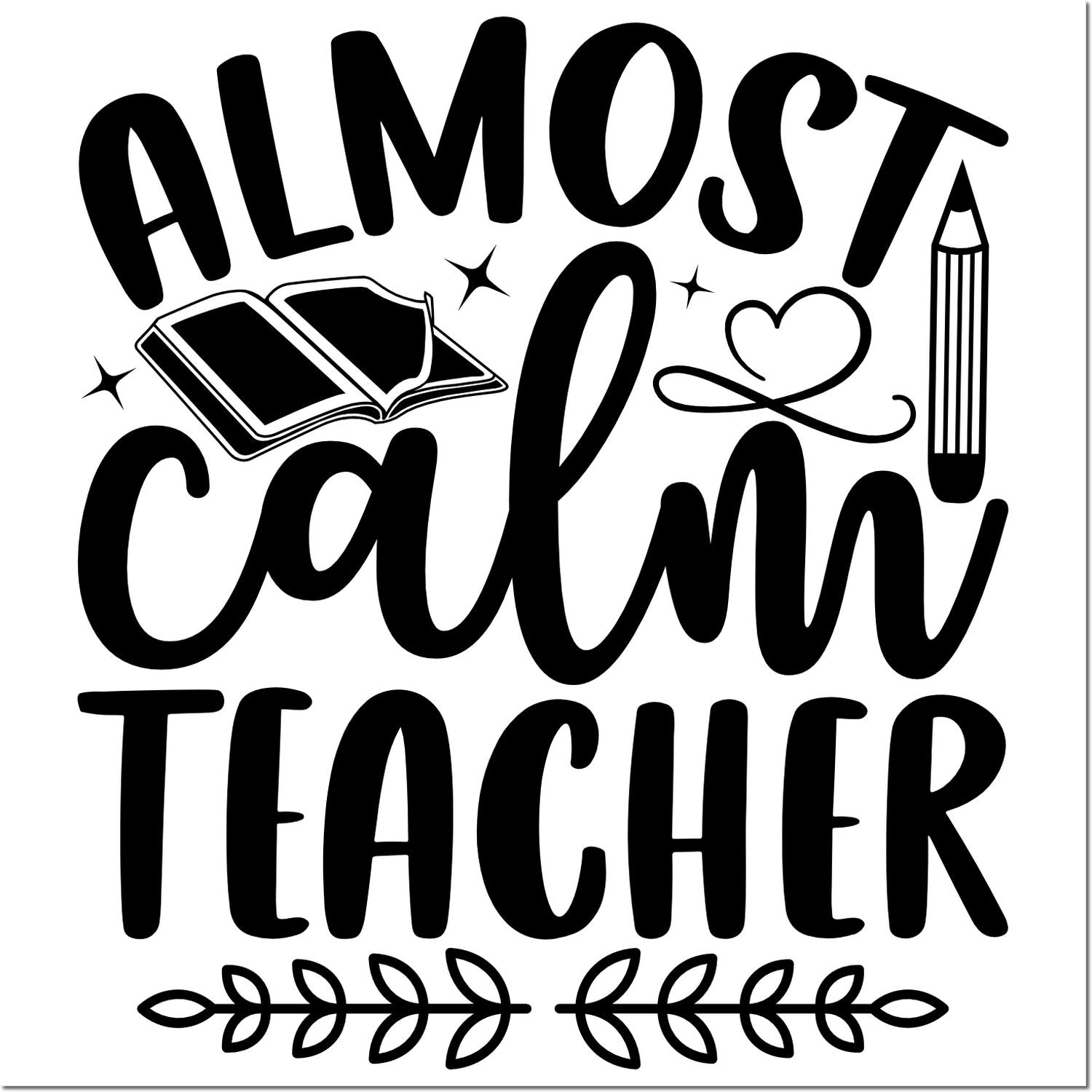 Black Almost Calm Teacher stamp design with open book, pencil, heart, stars, and leaf border on white background.