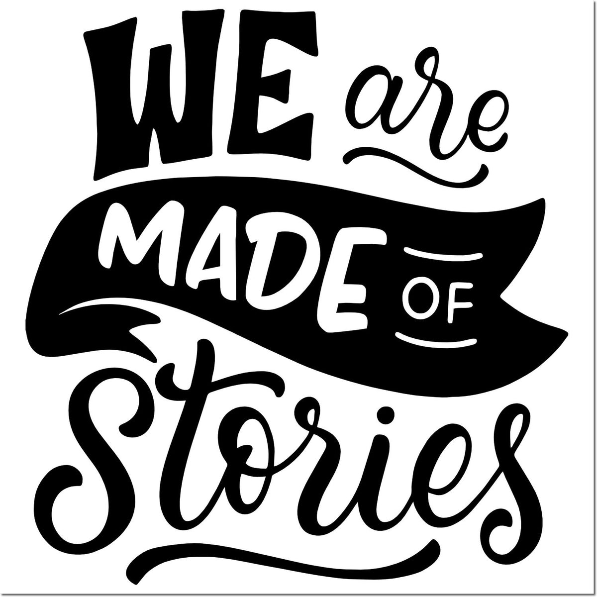 Black and white stamp-style seal reading We are made of stories in bold mixed typography with decorative swashes.
