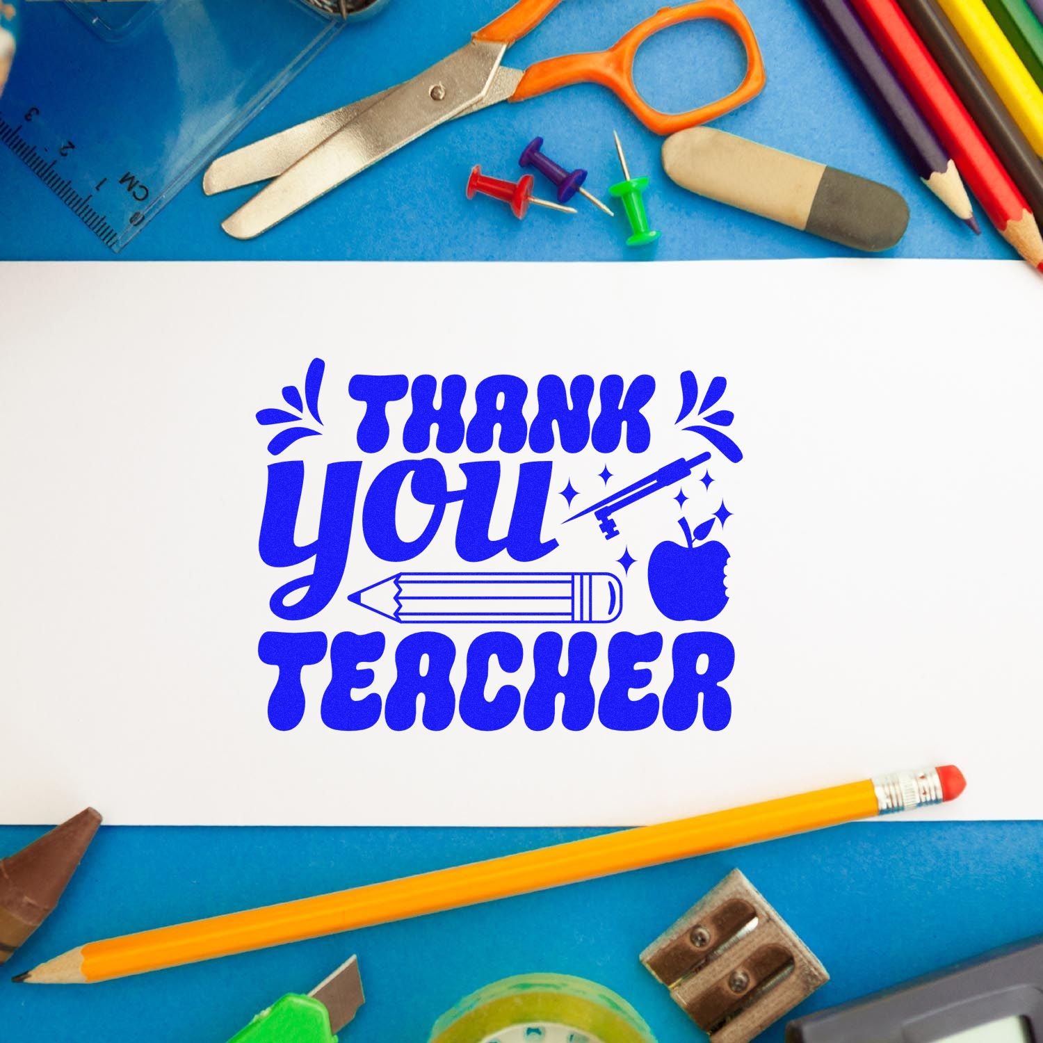 Blue Thank You Teacher stamp seal on white paper, surrounded by school supplies, pencils, scissors, and pushpins.