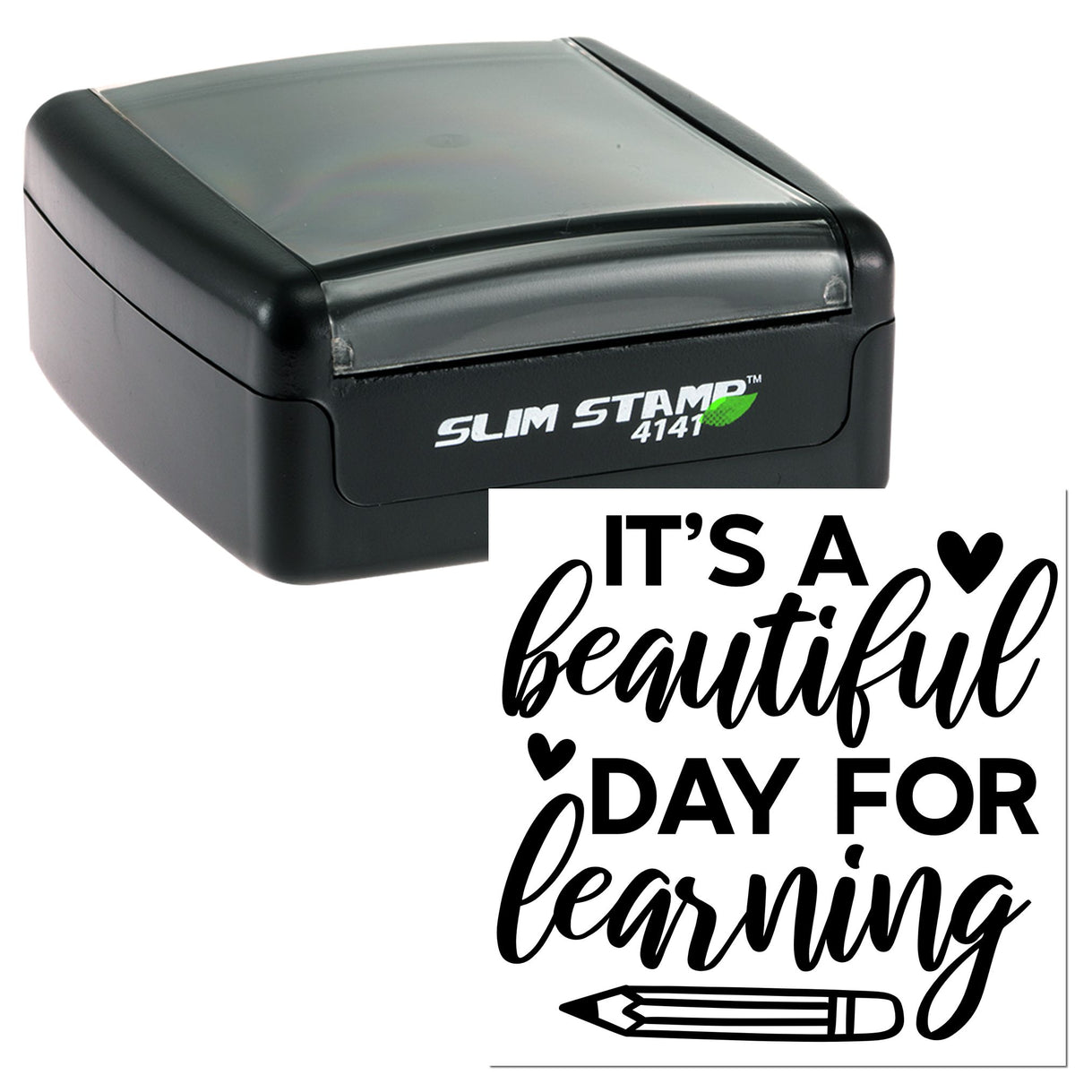 Black Slim Stamp self-inking seal with white imprint reading Its a beautiful day for learning, plus hearts and pencil.