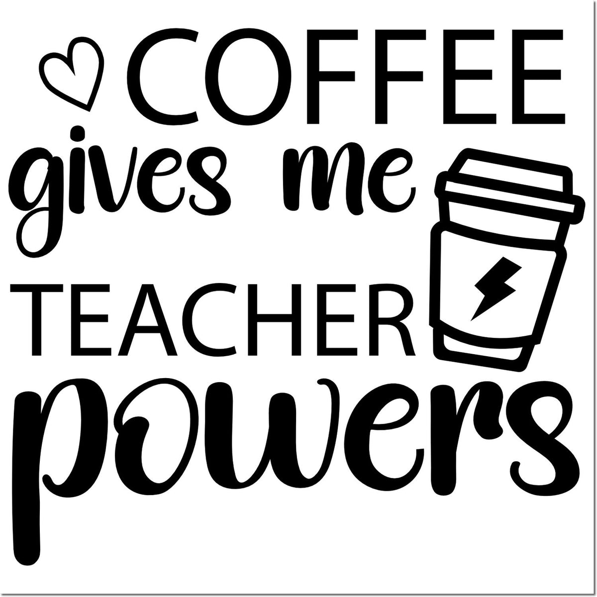 Black coffee-themed teacher stamp/seal with heart and cup icon, reading Coffee gives me teacher powers on white.