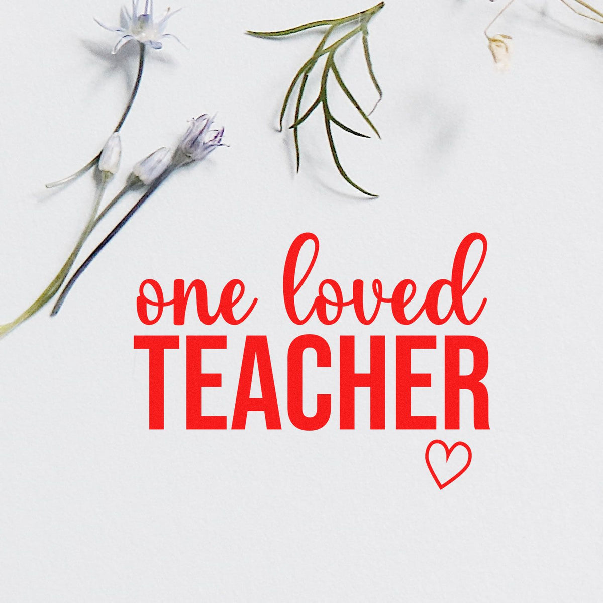 Teacher appreciation stamp and seal design with red one loved TEACHER text, heart, and floral accents.