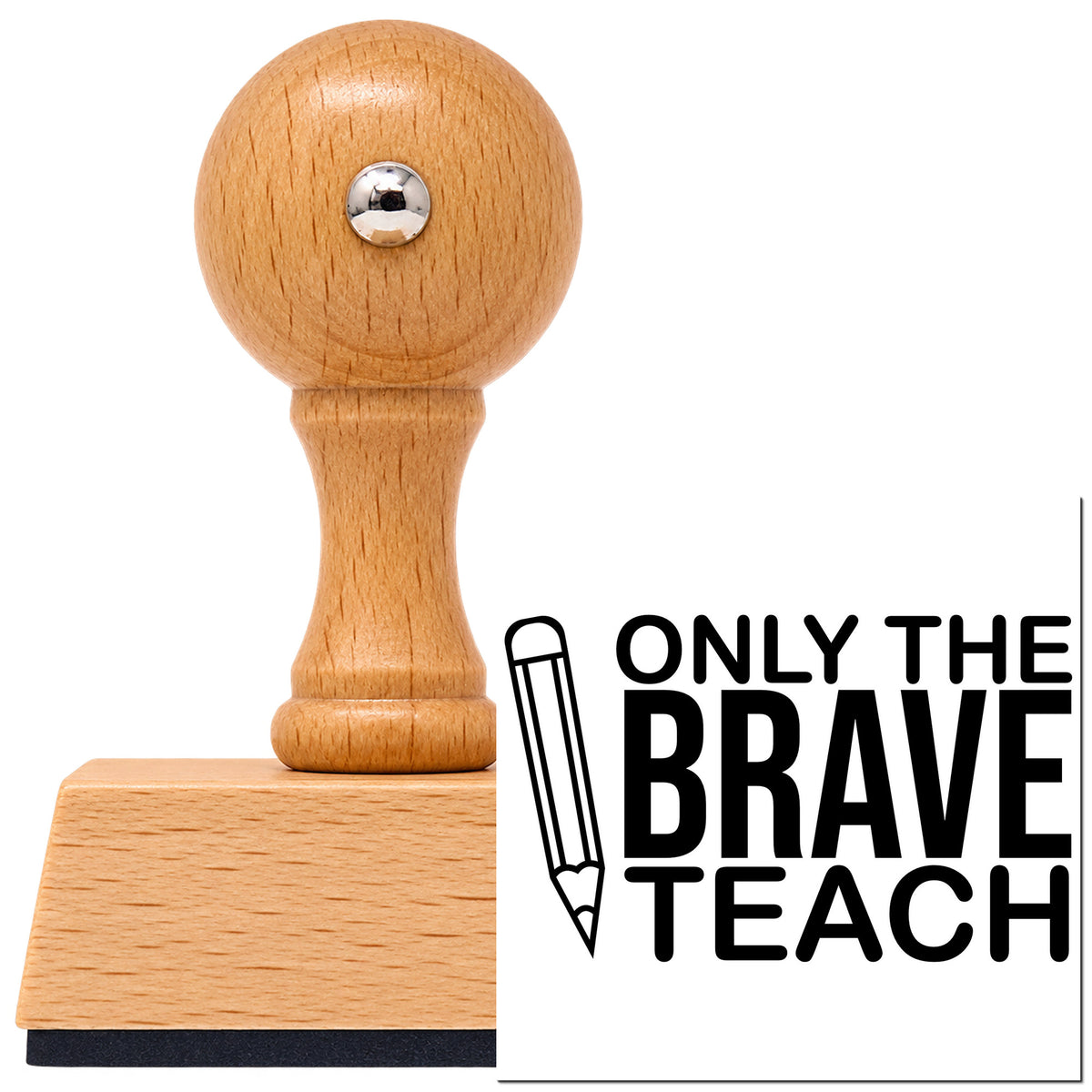 Vintage Pro beech wood stamp with a round knob handle, shown with its black Only Brave Teach Upright Pencil imprint on white.